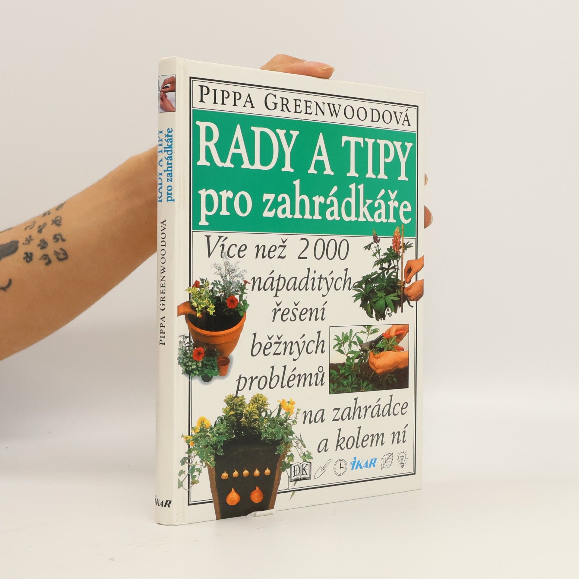 Pippa Greenwood Rady a tipy pro zahrádkáře: Více než 2000 nápaditých řešení běžných problémů na zahrádce a kolem ní