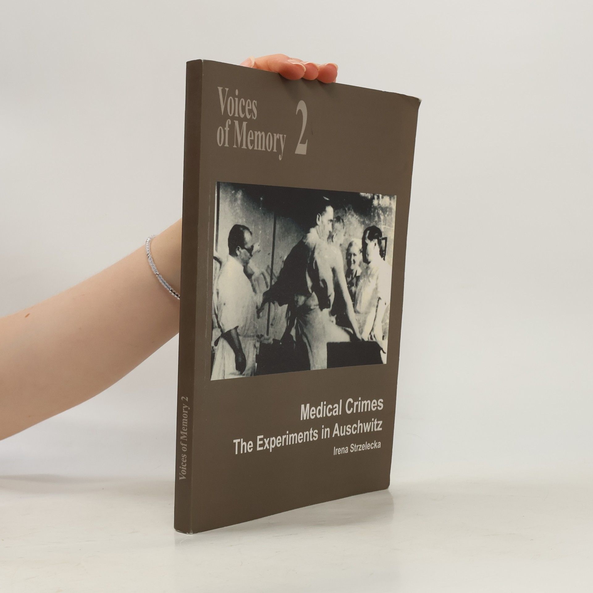 Irena Strzelecka Voices Of Memory - 2: Medical Crimes - The Experiments In Auschwitz