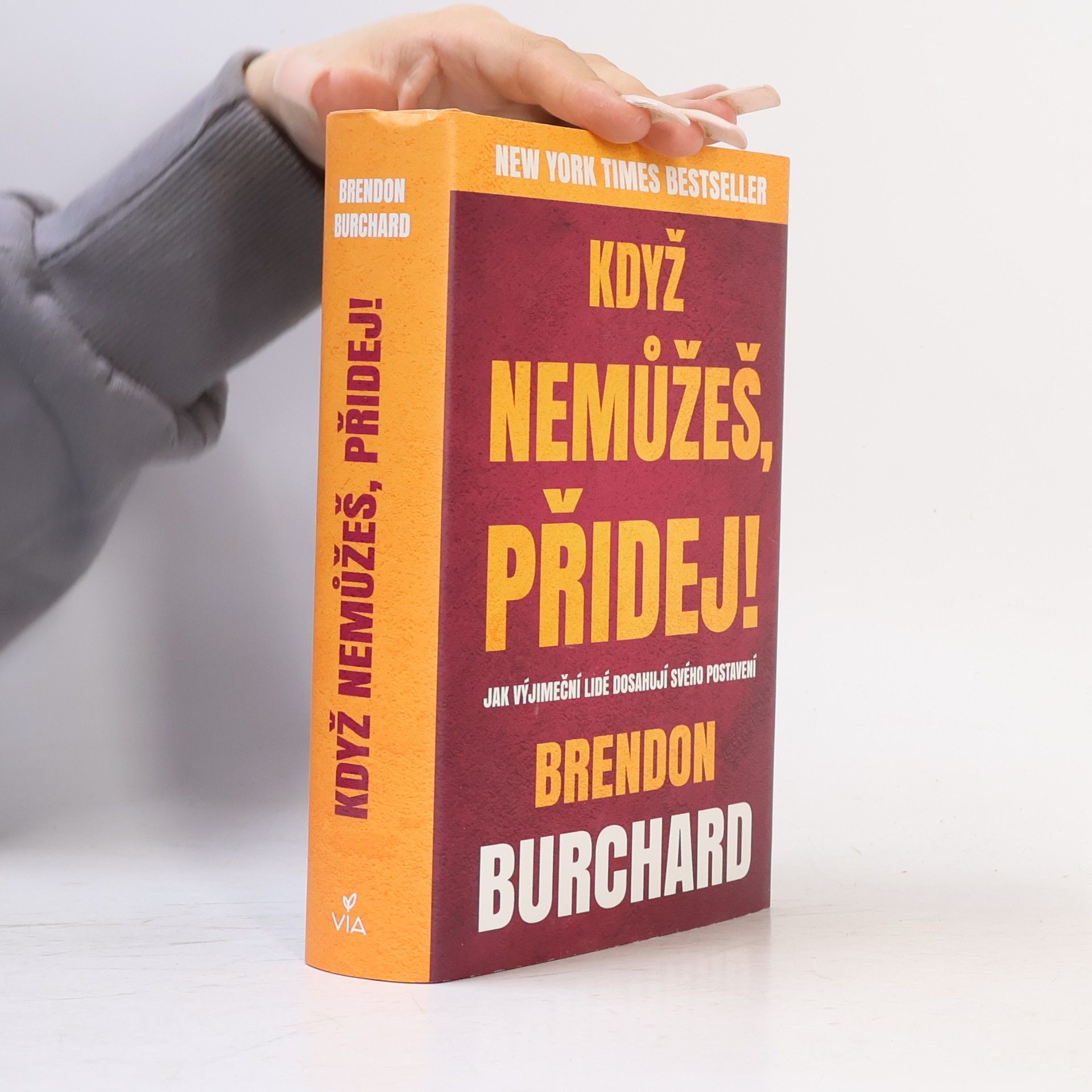 Brendon Burchard Když nemůžeš, přidej!