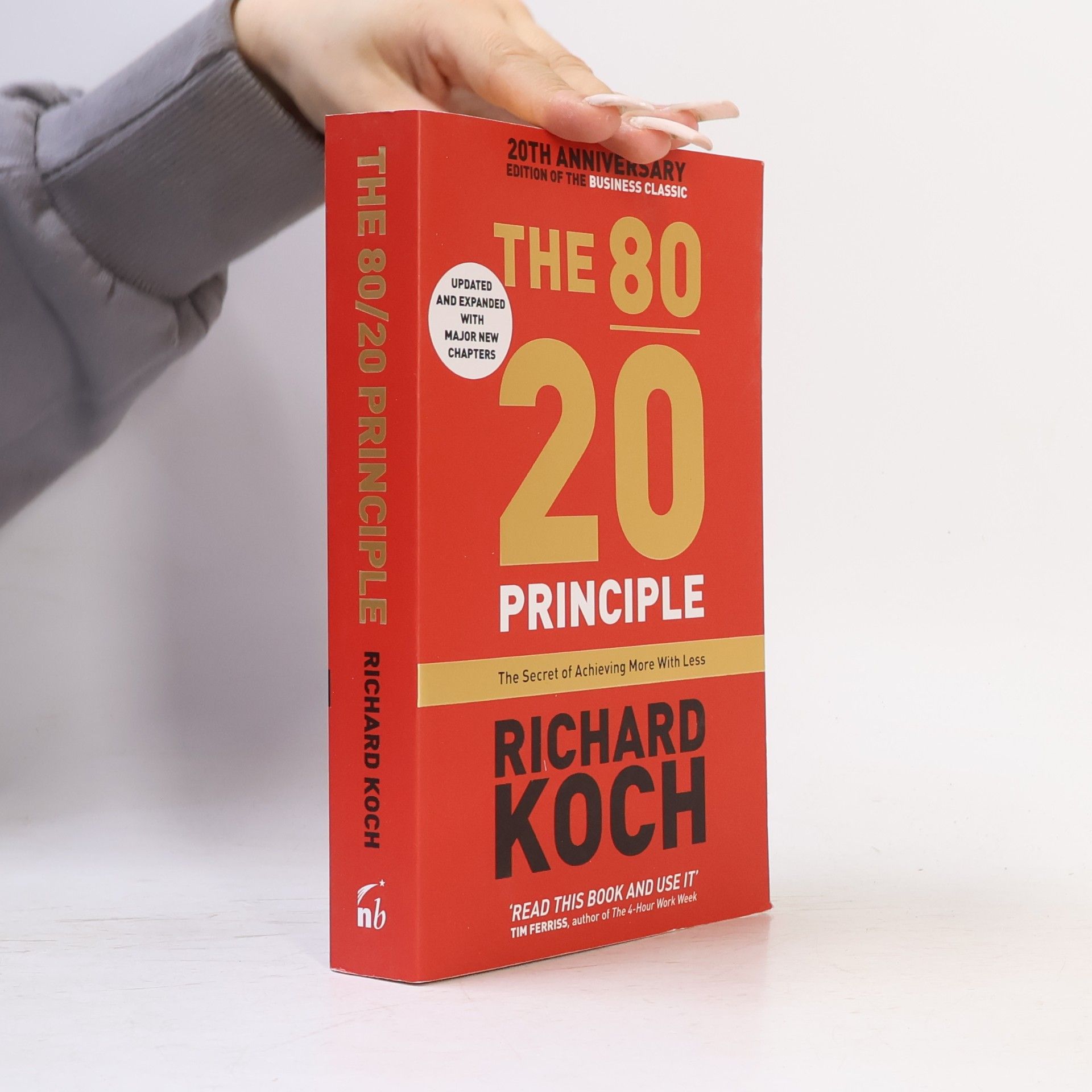 Richard Koch The 80/20 Principle : The Secret of Achieving More With Less