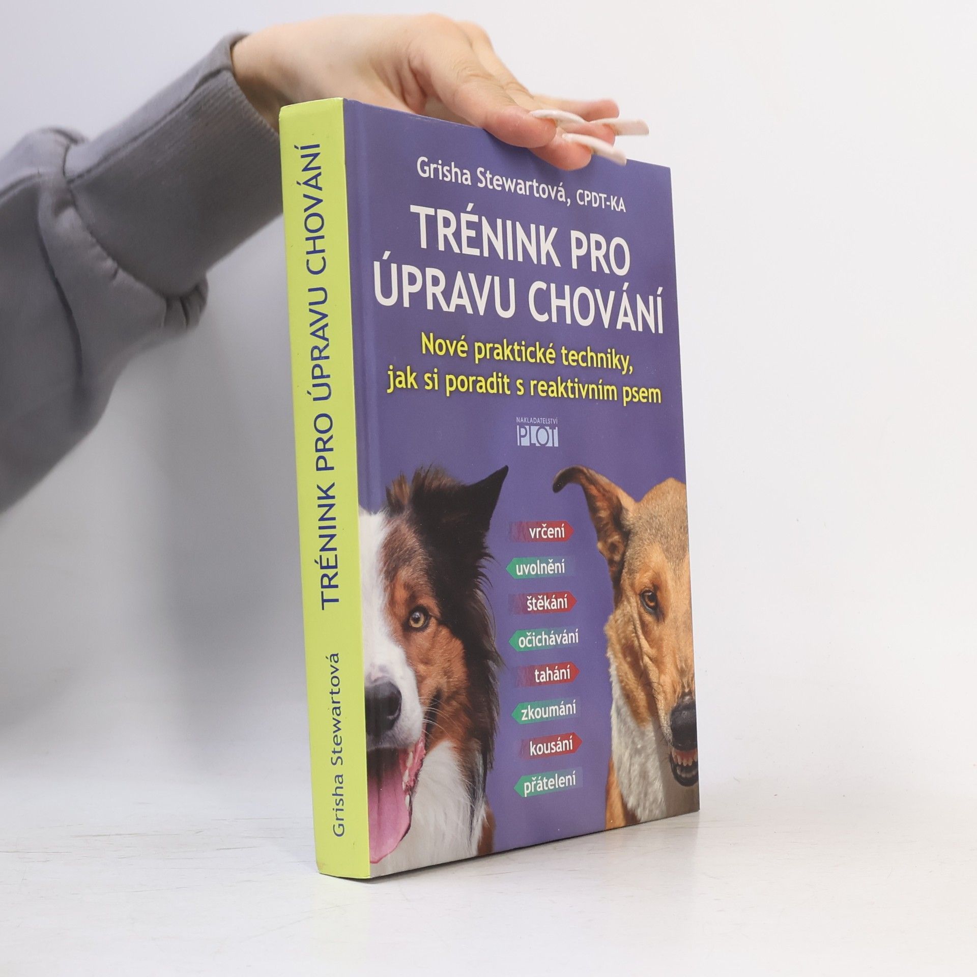 Grisha Stewart Trénink pro úpravu chování : nové praktické techniky, jak si poradit s reaktivním psem