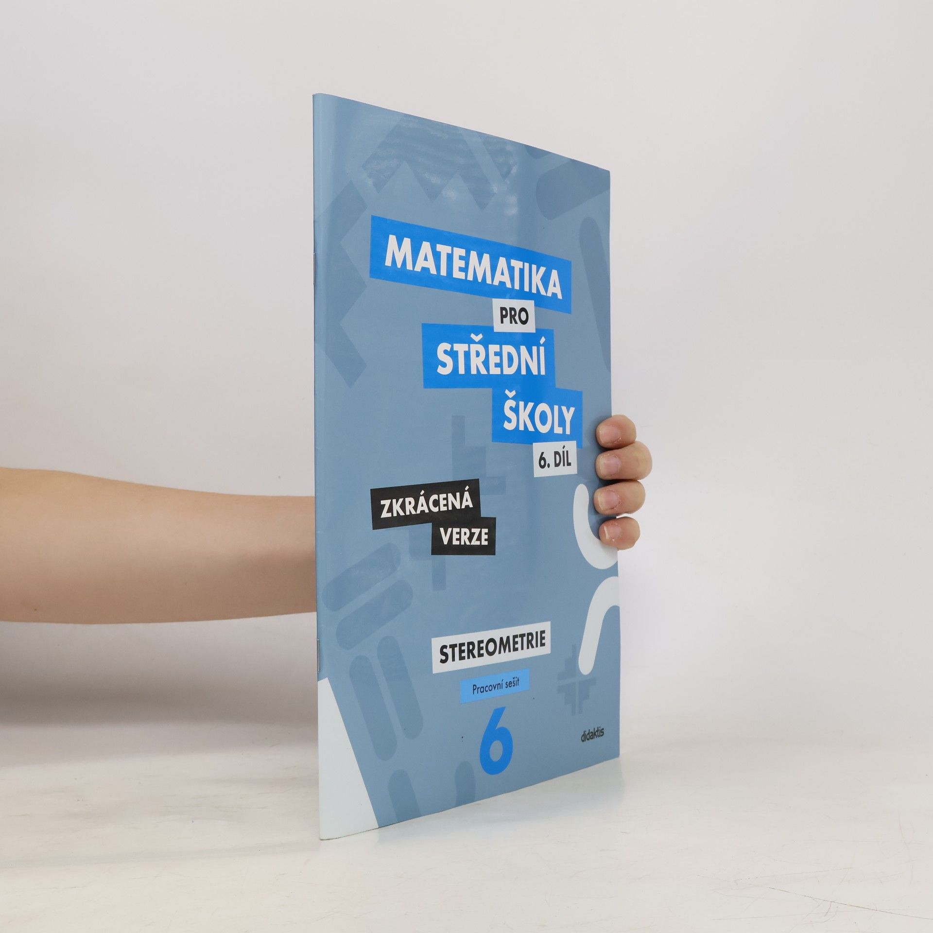 Ivana Šubrtová Matematika pro střední školy, 6. díl, Stereometrie, pracovní sešit, zkrácená verze