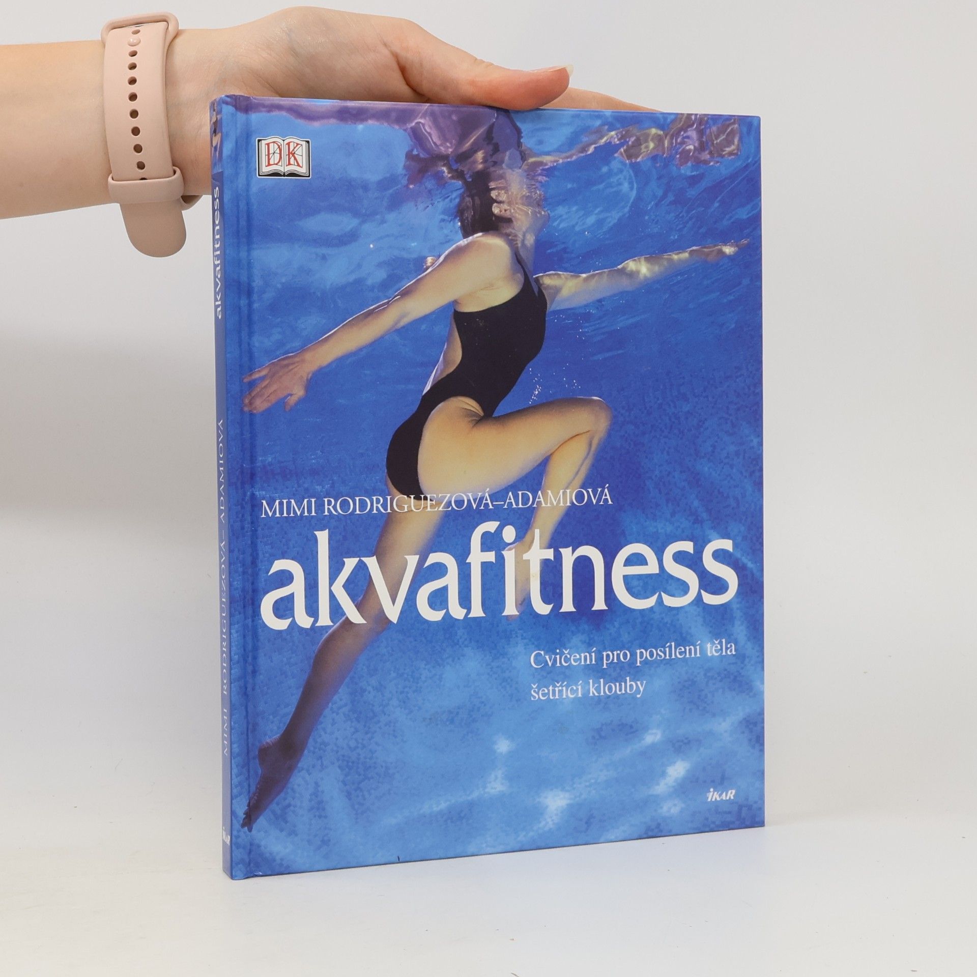 Mimi Rodriguez Adami Akvafitness : cvičení pro posílení těla šetřící klouby