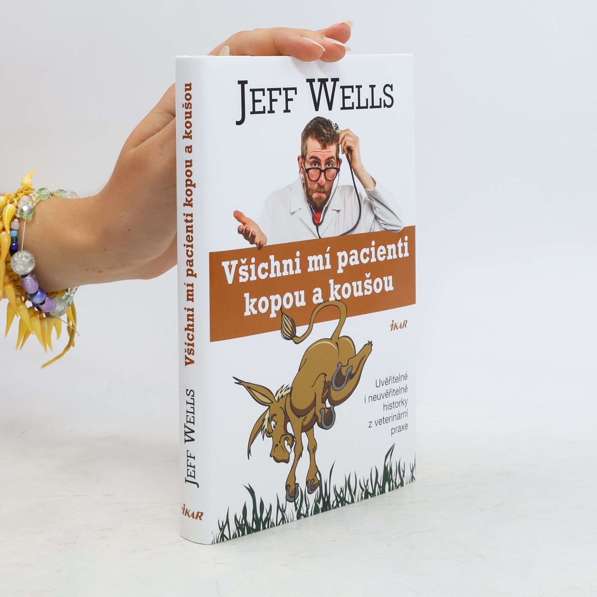 Jeff Wells Všichni mí pacienti kopou a koušou. Uvěřitelné i neuvěřitelné historky z veterinární praxe