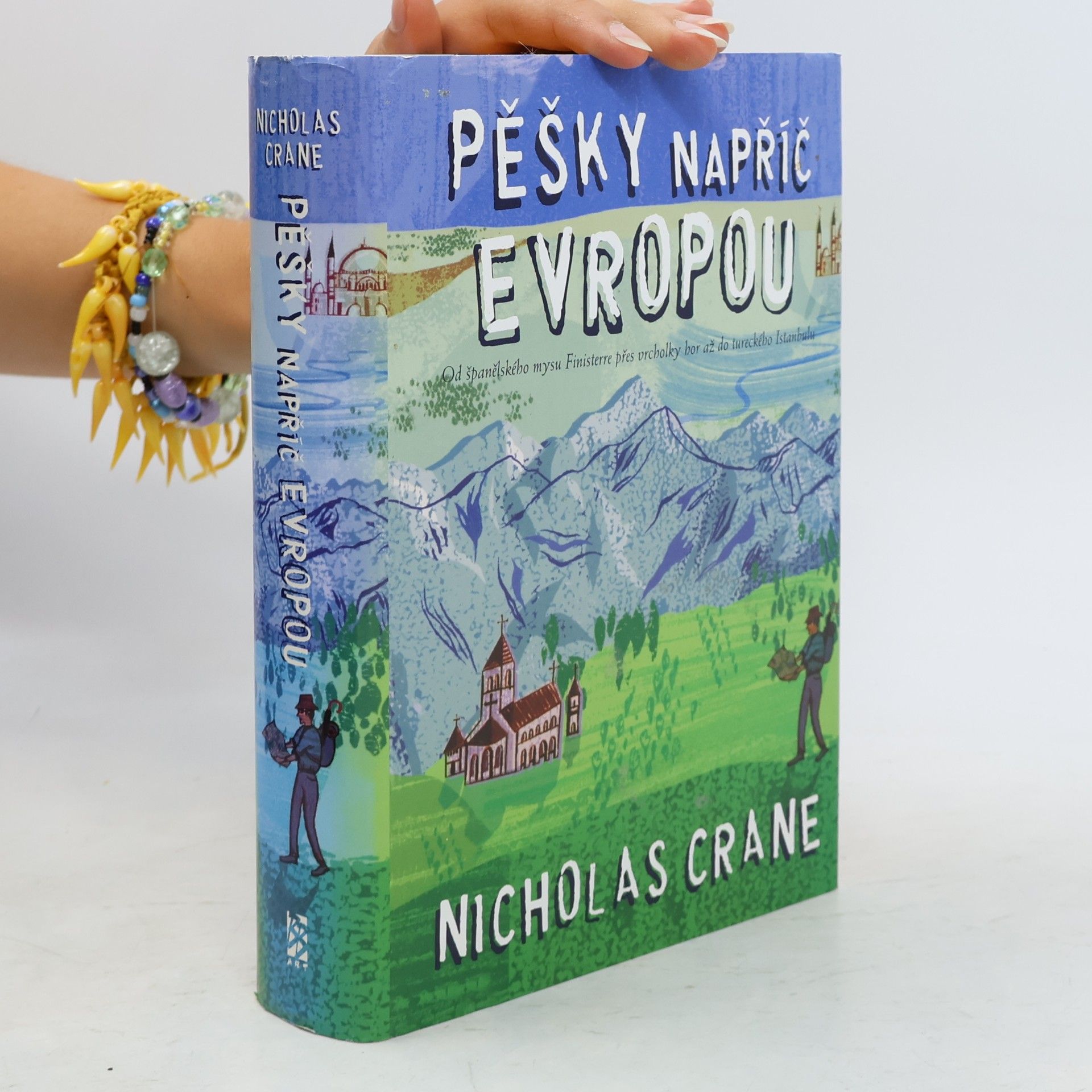 Nicholas Crane Pěšky napříč Evropou: Od španělského mysu Finisterre přes vrcholky hor až do tureckého Istanbulu