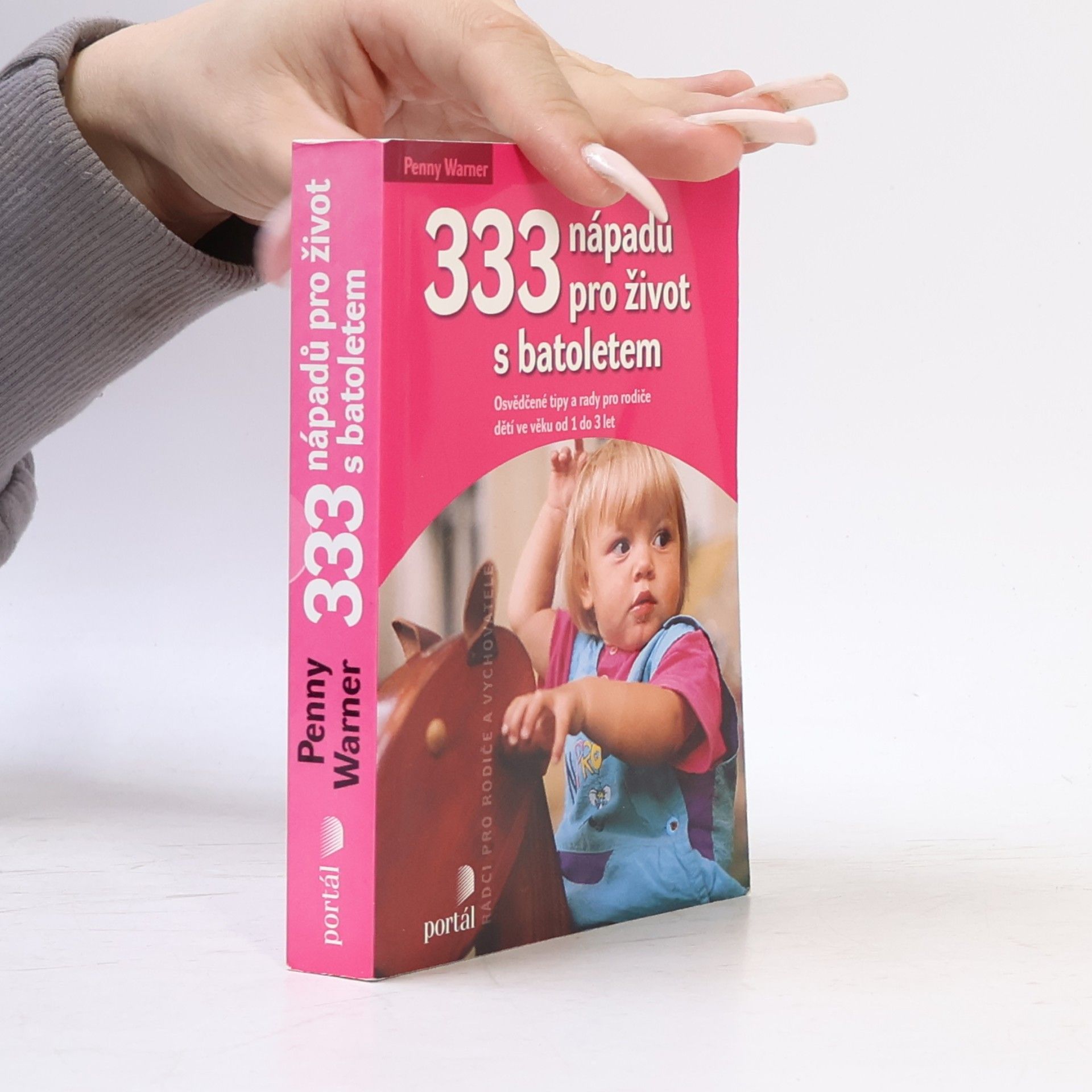 Penny Warner 333 nápadů pro život s batoletem: Osvědčené tipy a rady pro rodiče dětí ve věku od 1 do 3 let