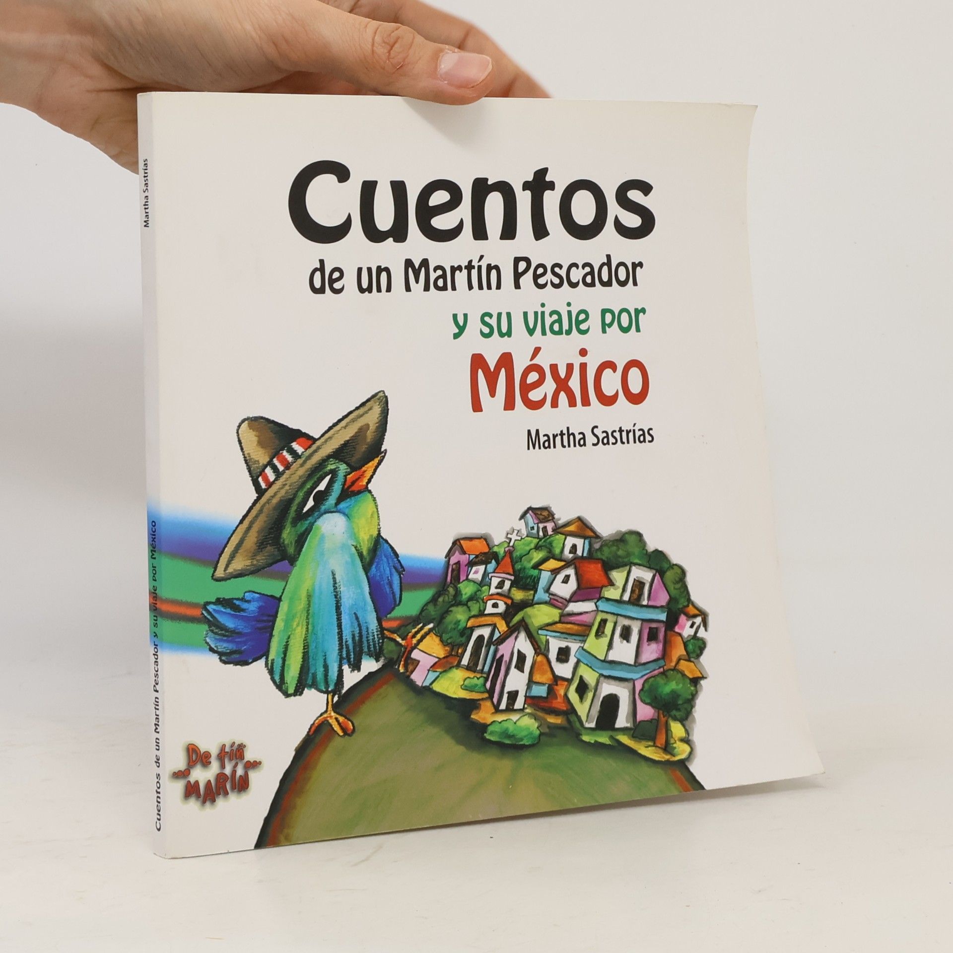 Consejo Nacional para la Cultura y las Artes (México) Dirección General de Culturas Populares Cuentos de un Martín Pescador y su viaje por México