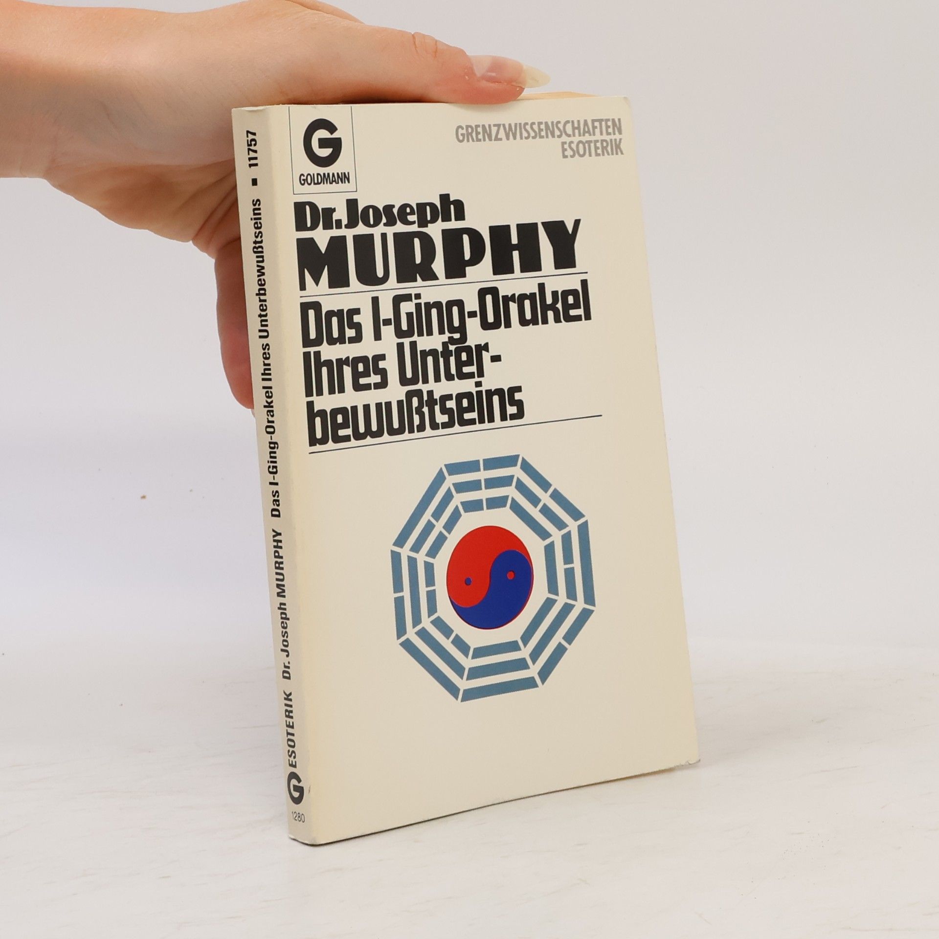 Joseph Murphy Das I-Ging-Orakel Ihres Unterbewußtseins