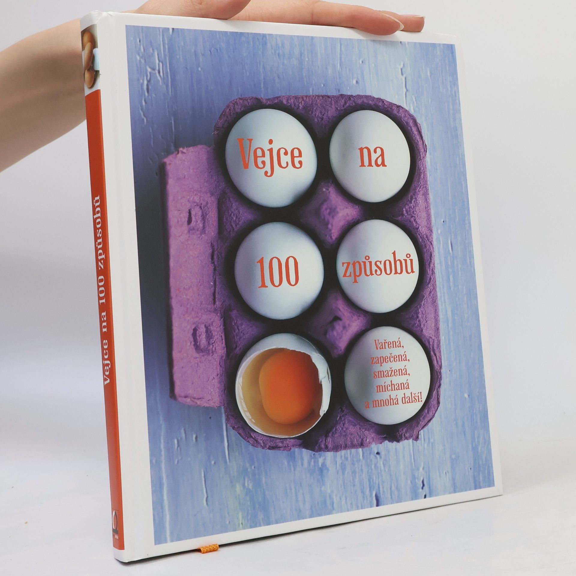 Vejce na 100 způsobů. Vařená, zapečená, smažená, míchaná a mnohá další!