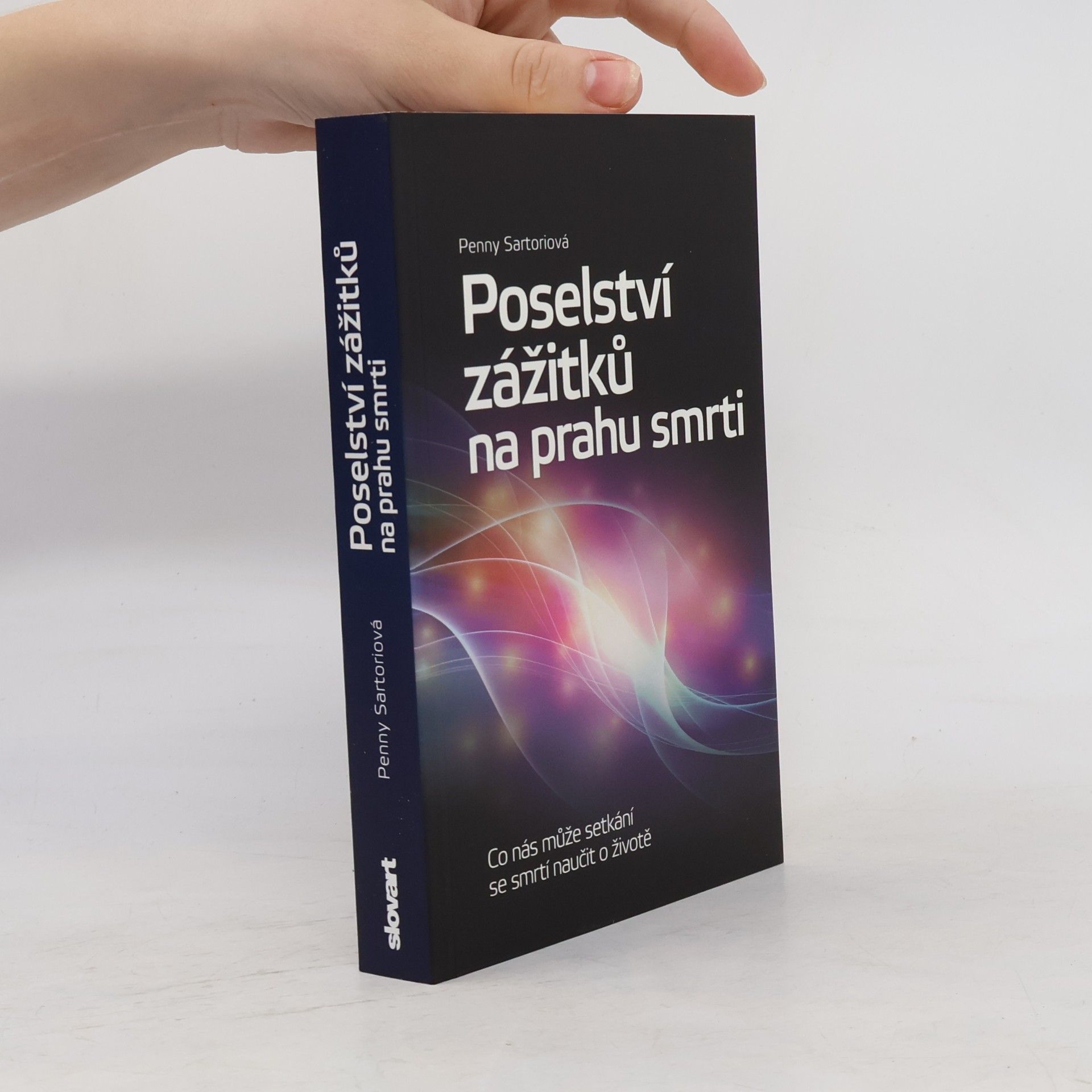Penny Sartori Poselství zážitků na prahu smrti : co nás může setkání se smrtí naučit o životě