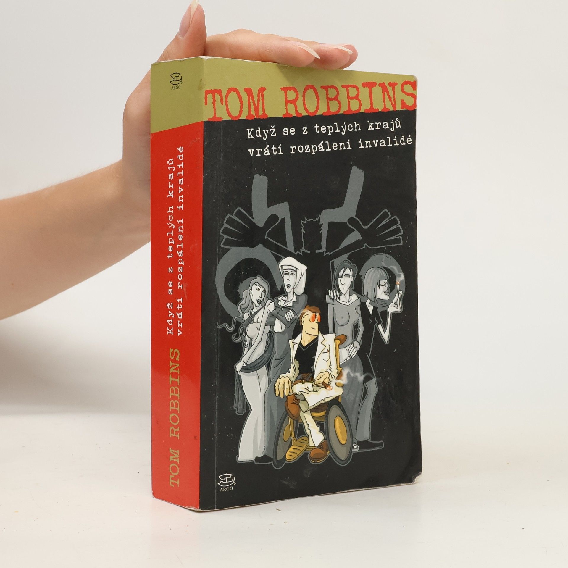 Tom Robbins Když se z teplých krajů vrátí rozpálení invalidé