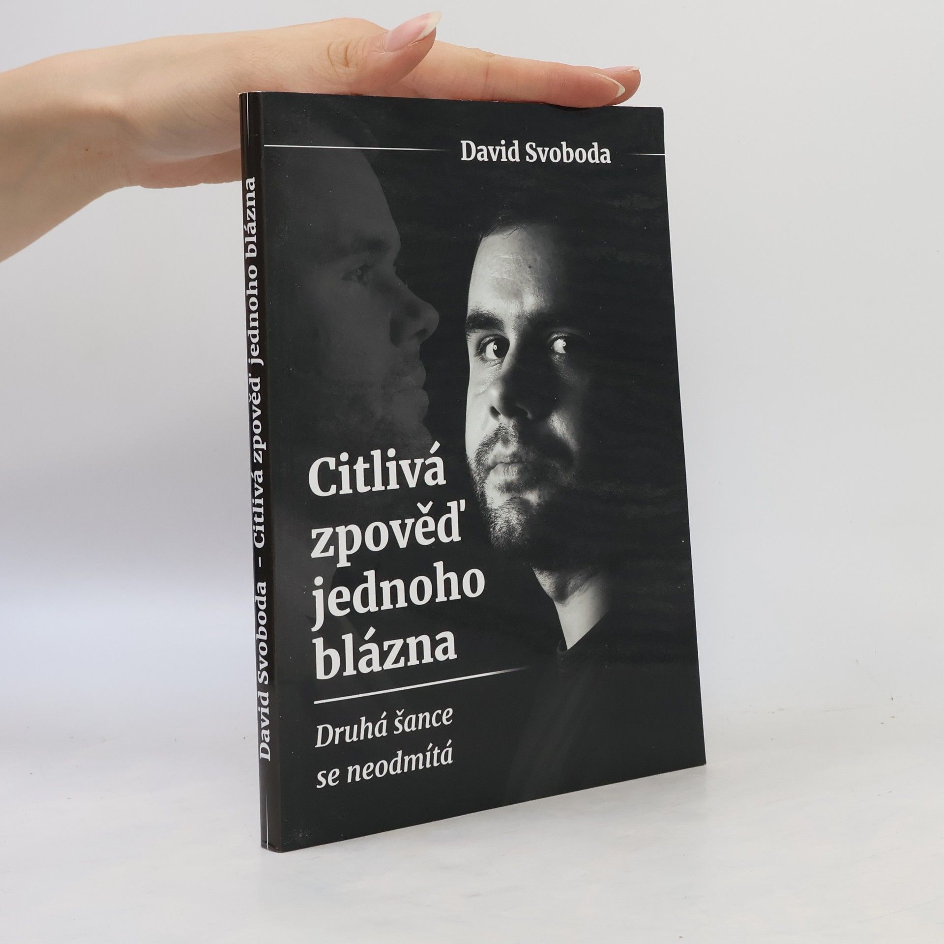 David Svoboda Citlivá zpověď jednoho blázna. Druhá šance se neodmítá