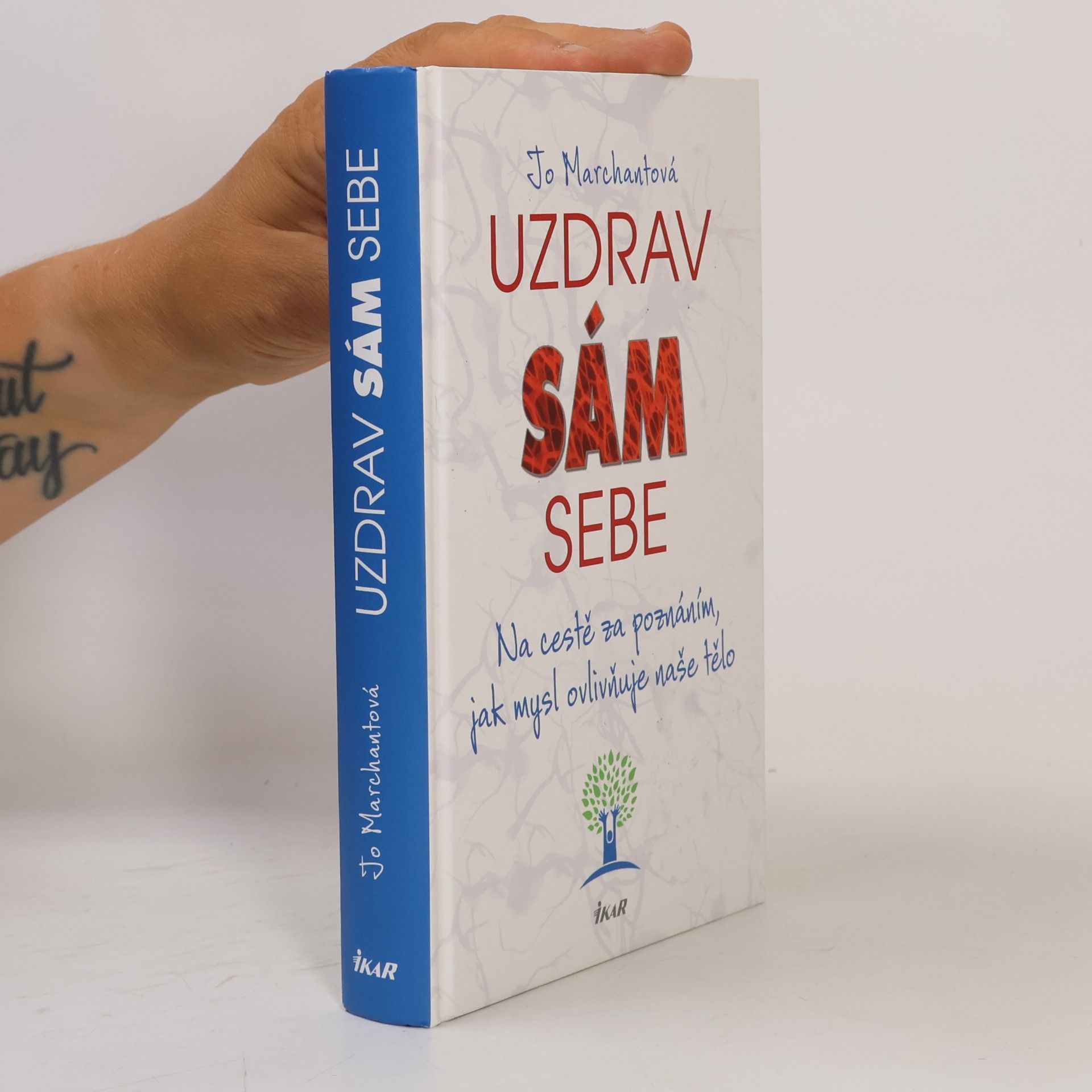 Jo Marchant Uzdrav sám sebe. Na cestě za poznáním, jak mysl ovlivňuje naše tělo