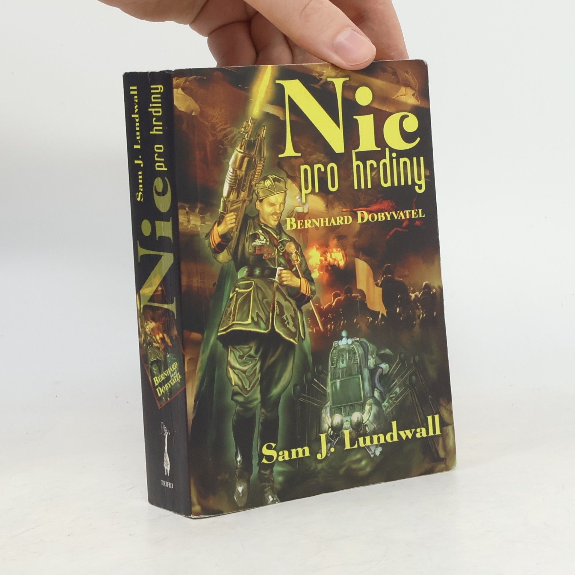 Sam J. Lundwall Nic pro hrdiny ; Bernhard Dobyvatel