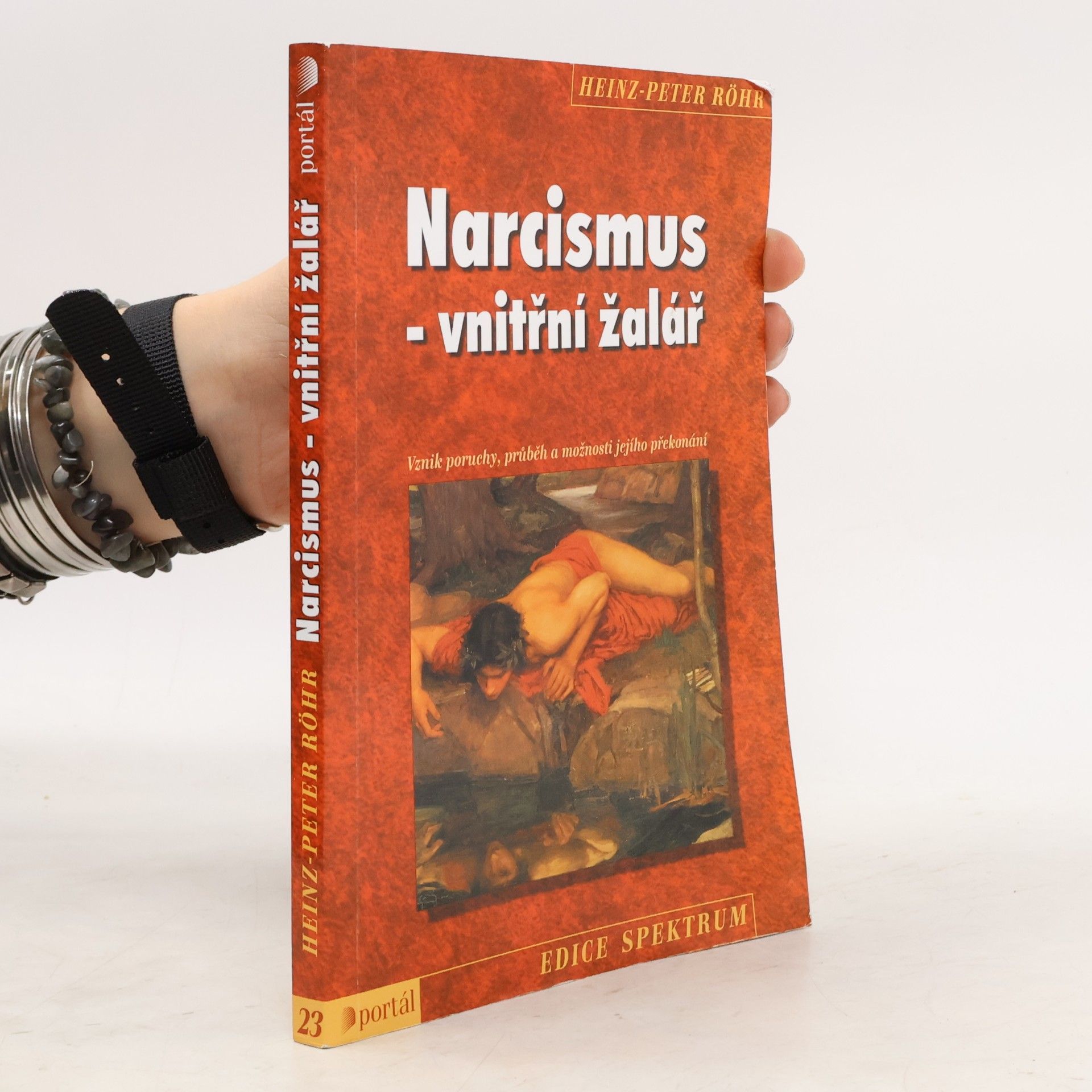 Heinz-Peter Röhr Narcismus - vnitřní žalář. Vznik poruchy, průběh a možnosti jejího překonání