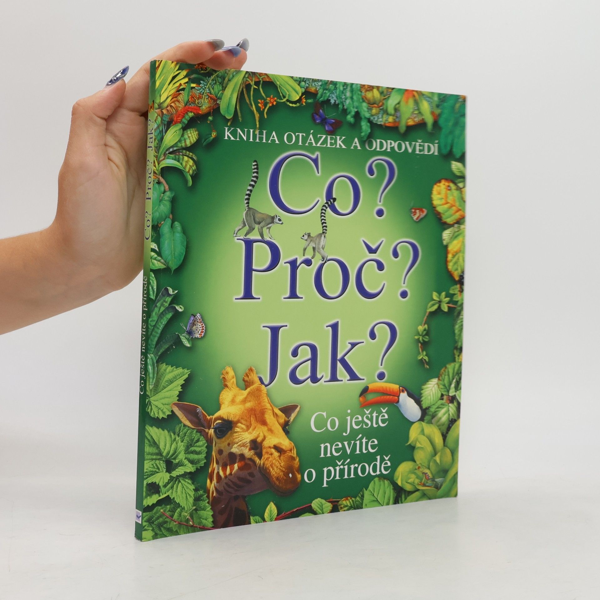 Autorenkollektiv Co? Proč? Jak? : Co ještě nevíte o přírodě
