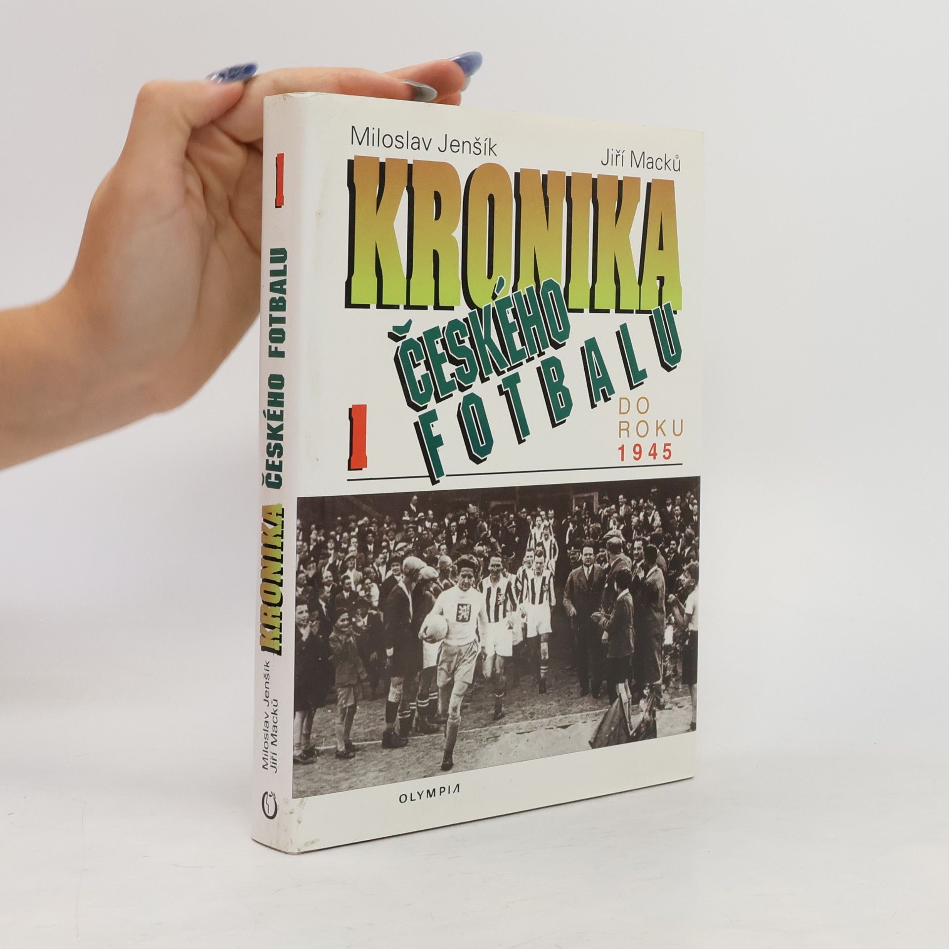 Miloslav Jenšík Kronika českého fotbalu. Díl 1. Do roku 1945