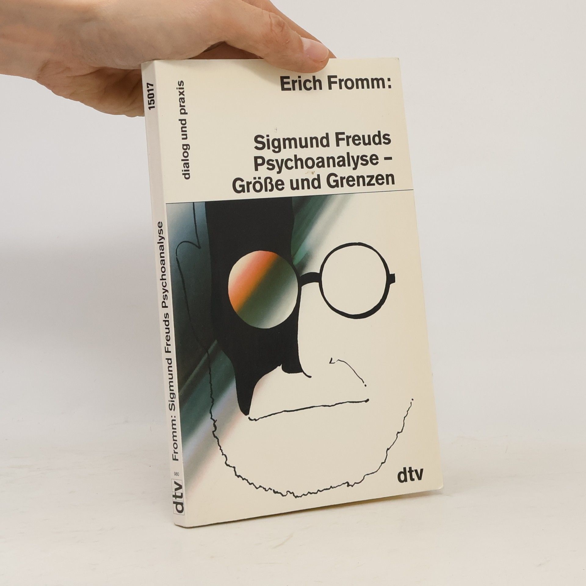 Erich Fromm Sigmund Freuds Psychoanalyse - Grösse und Grenzen