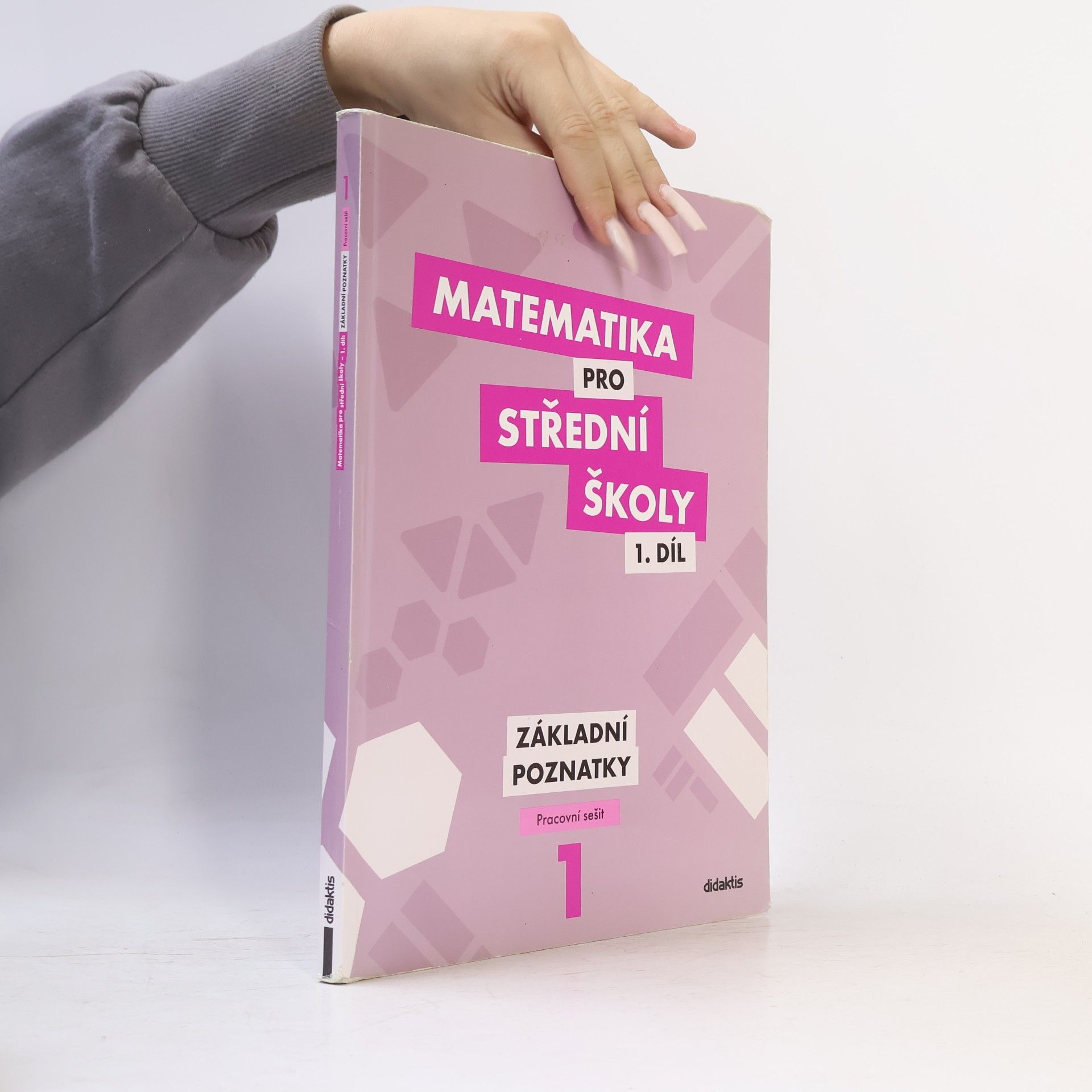 Martina Květoňová Matematika pro střední školy 1. díl. Základní poznatky.