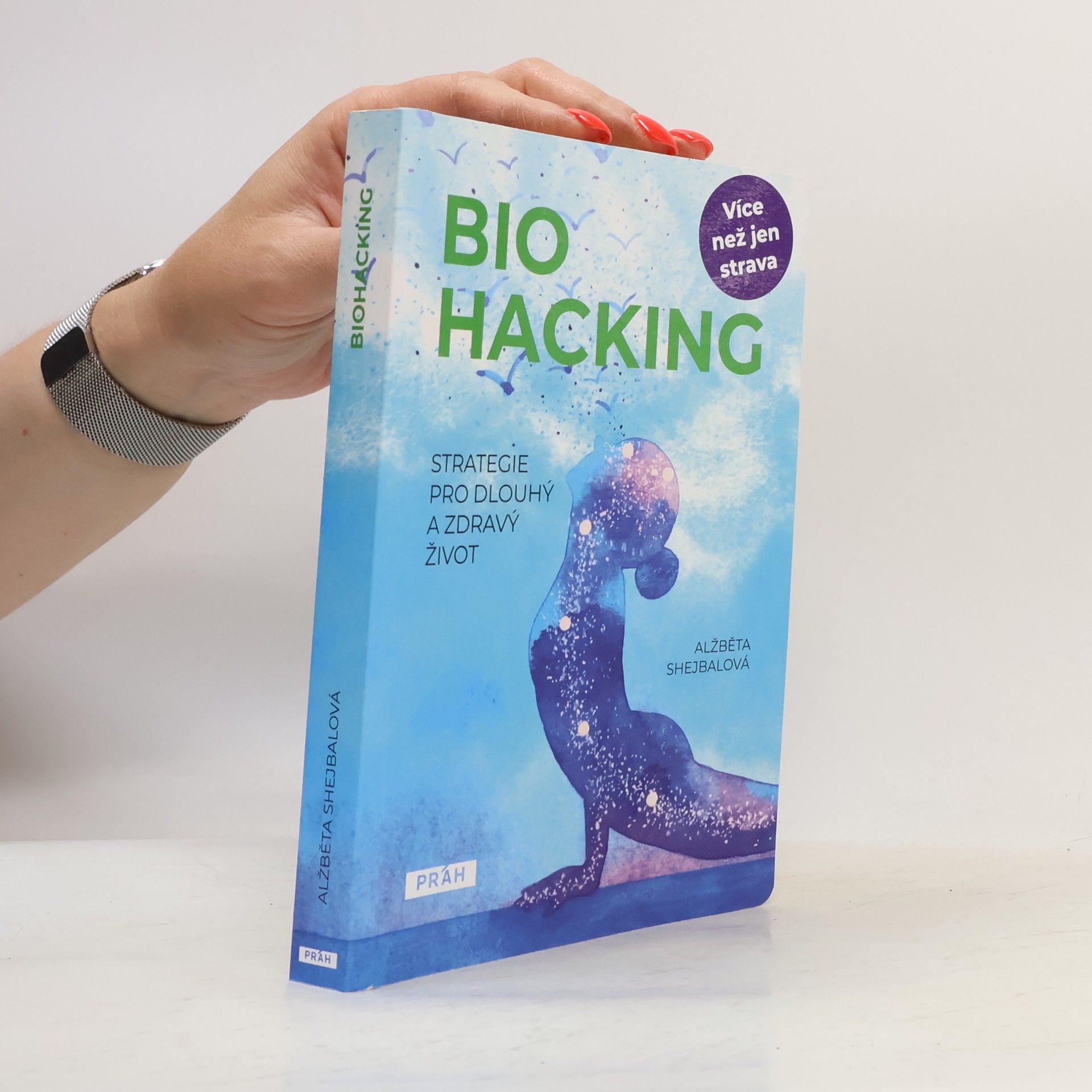 Alžběta Shejbalová Bio Hacking. Strategie pro dlouhý a zdravý život