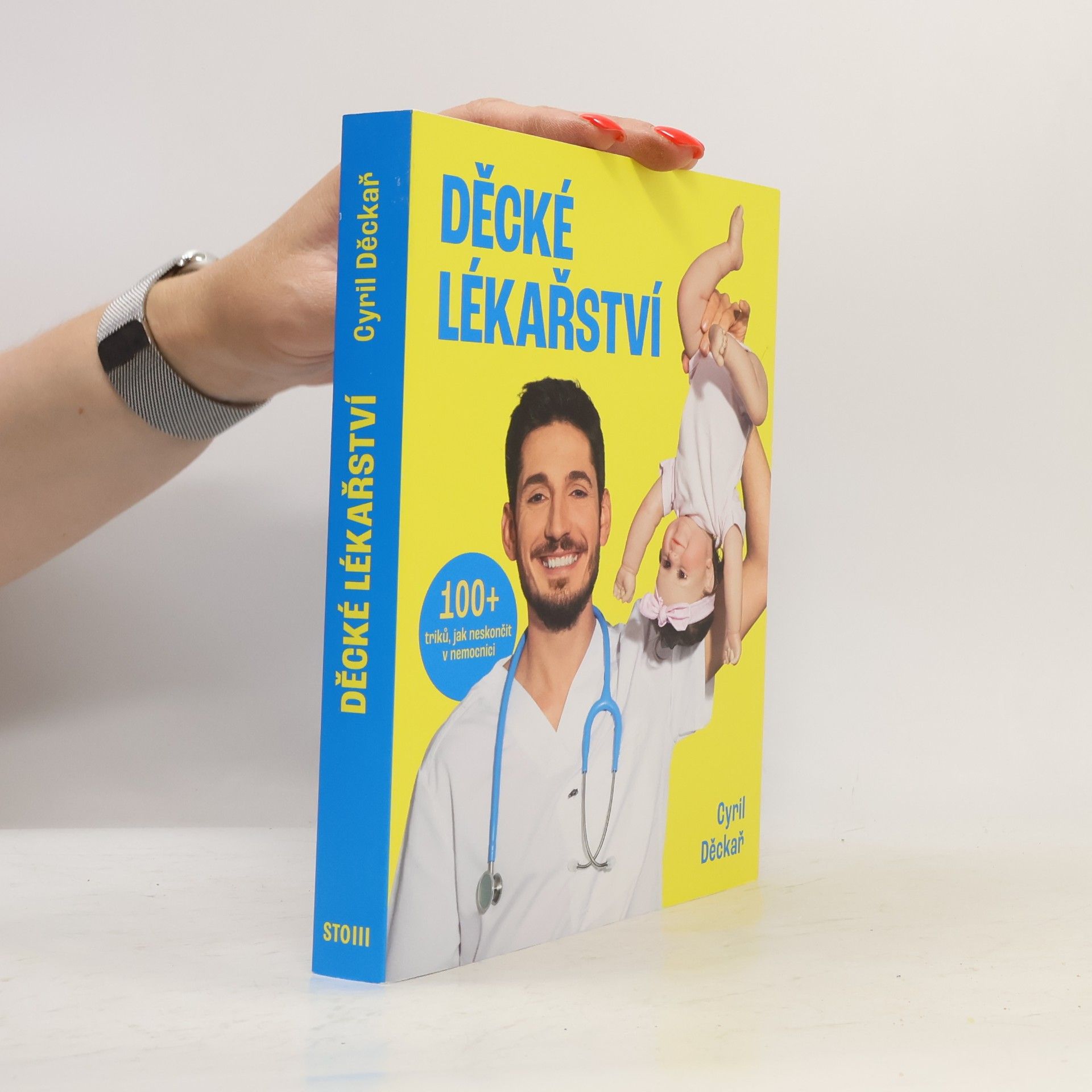 Cyril Děckař Děcké lékařství. 100+ triků, jak neskončit v nemocnici