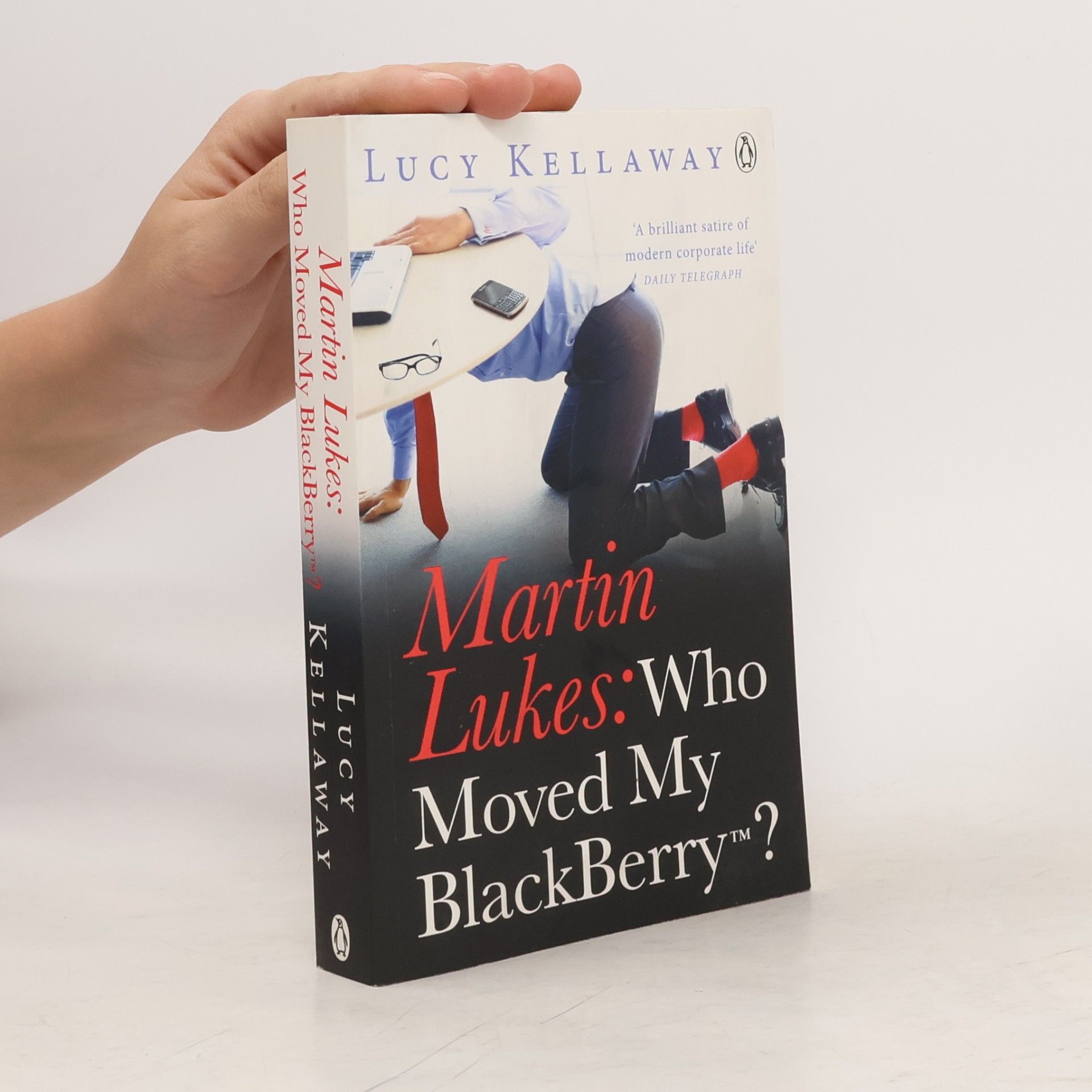 Lucy Kellaway Martin Lukes: Who Moved My BlackBerry?