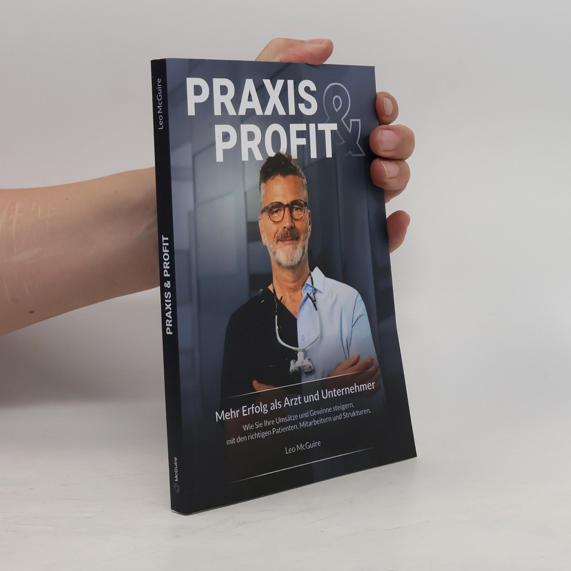 Leo McGuire Praxis & Profit: Mehr Erfolg als Arzt und Unternehmer