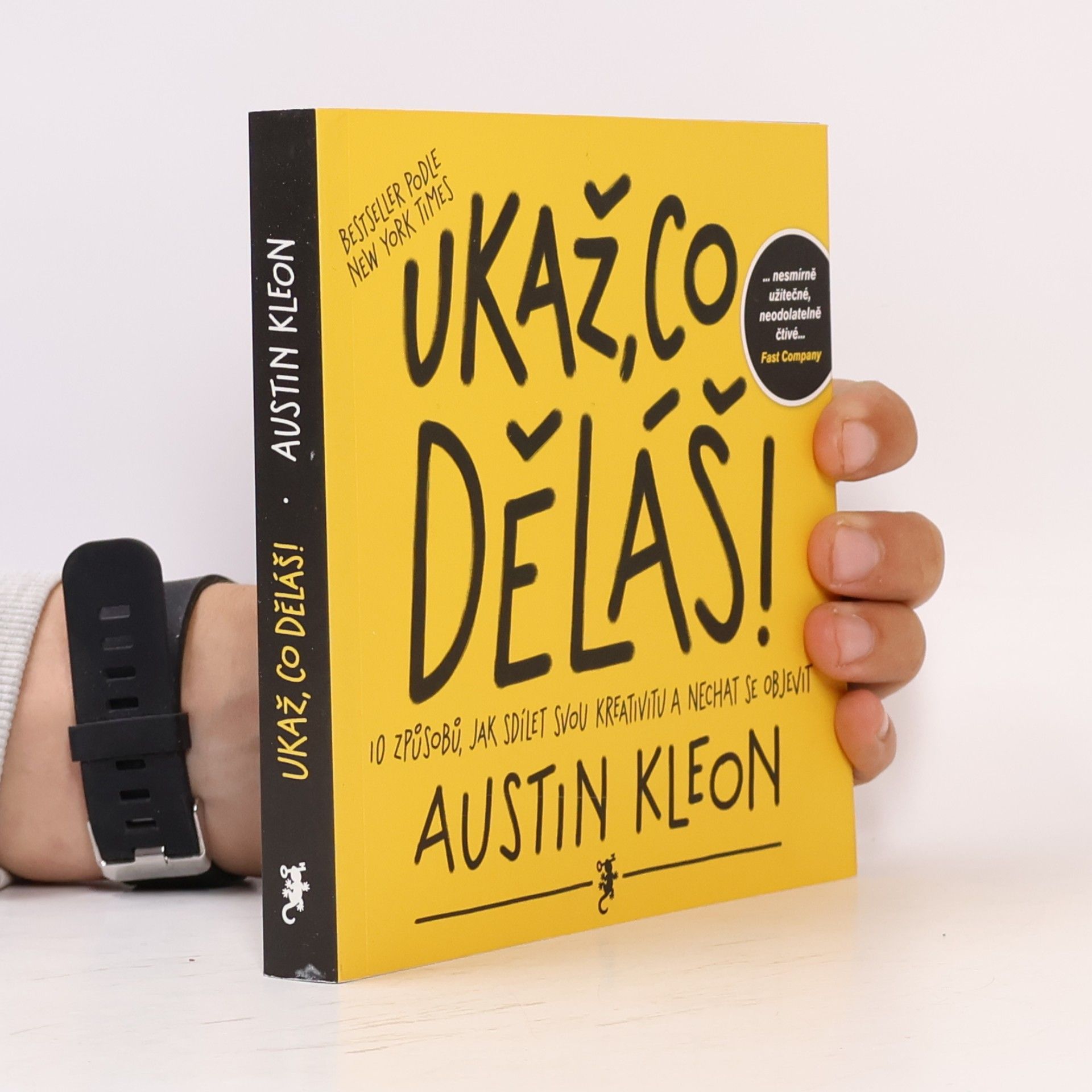 Austin Kleon Ukaž, co děláš! 10 způsobů, jak sdílet svou kreativitu a nechat se objevit