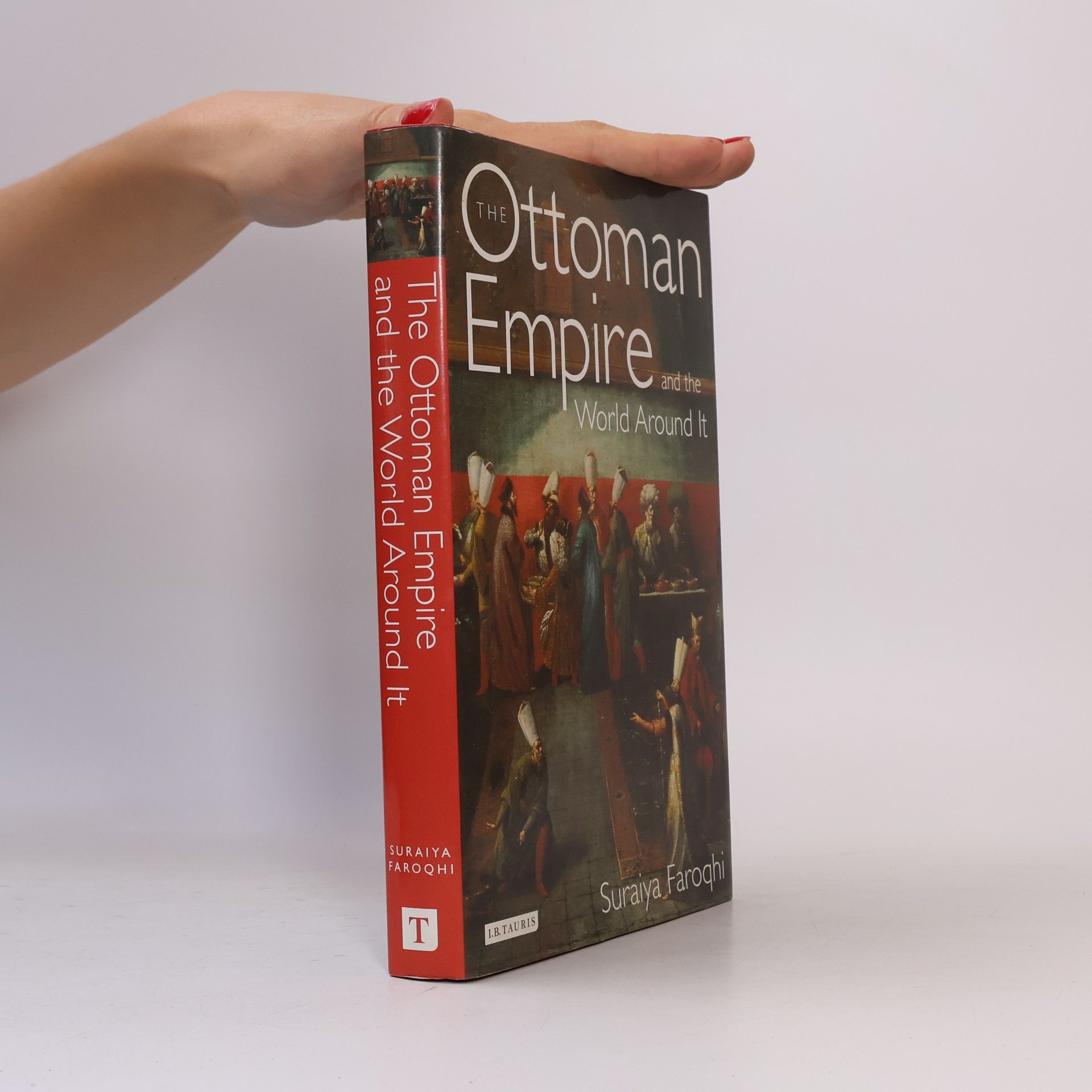 Suraiya Faroqhi The Ottoman Empire and the World Around it