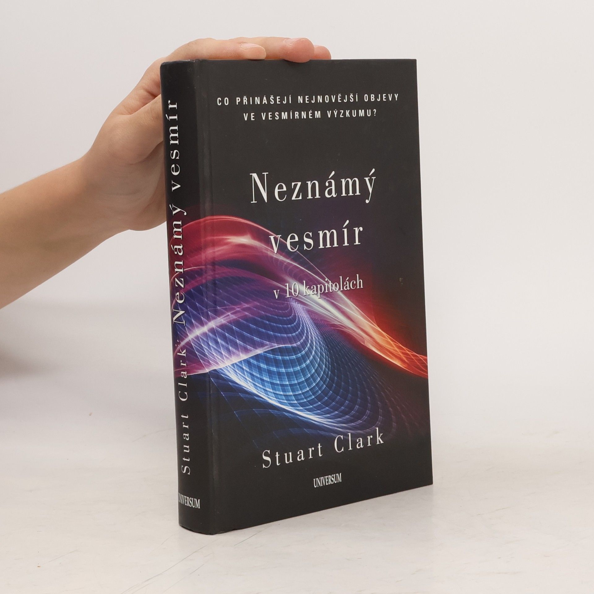 Stuart Stuart G. Clark Neznámý vesmír v 10 kapitolách