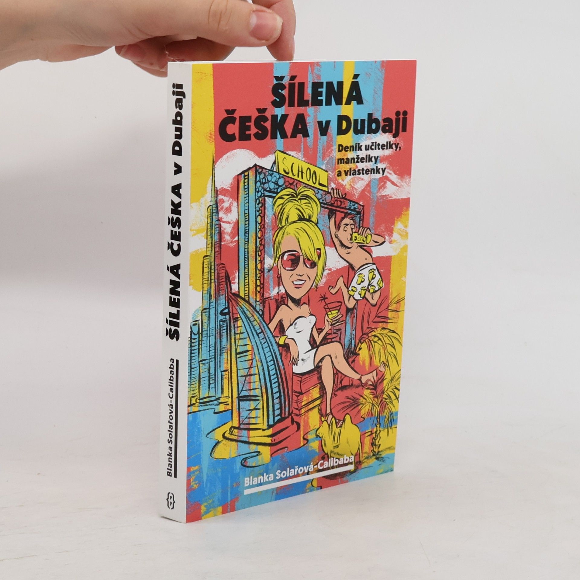 Blanka Solařová-Calibaba Šílená Češka v Dubaji: Deník učitelky, manželky a vlastenky