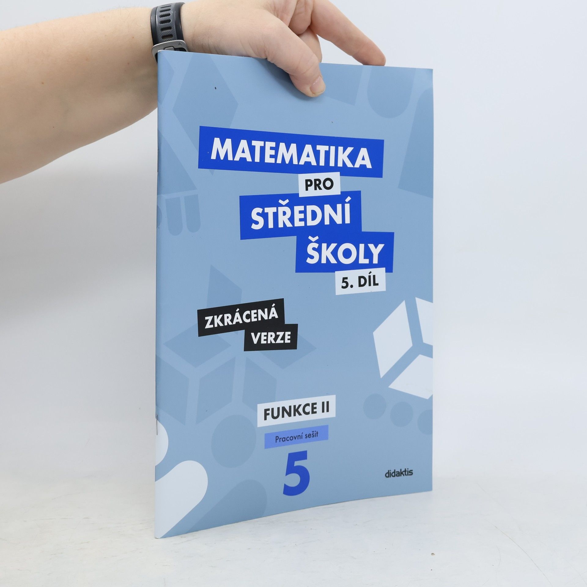 Čeněk Kodejška Matematika pro střední školy. 5. díl, Funkce II