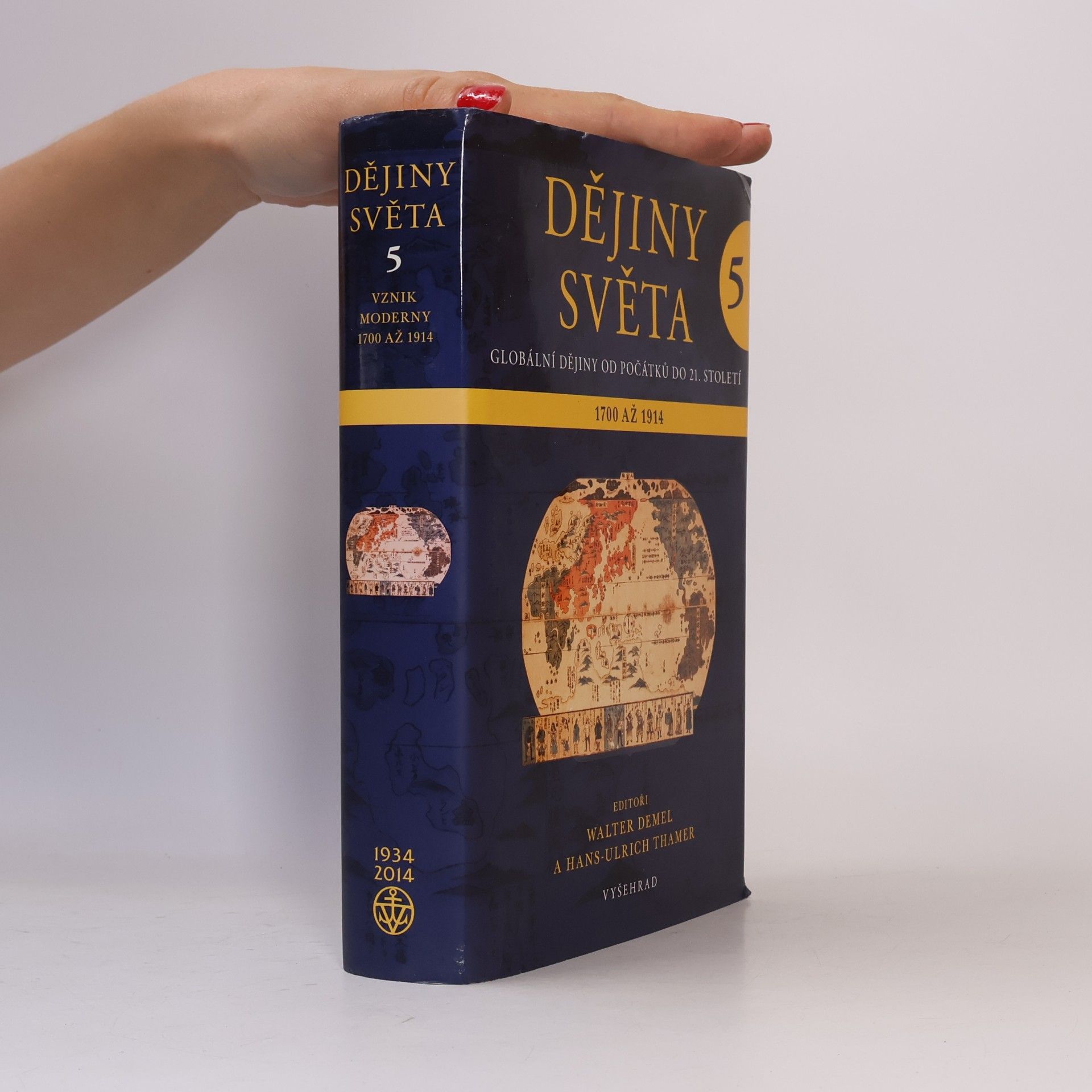 Walter Demel Dějiny světa : globální dějiny od počátků do 21. století. 5, Vznik moderny 1700 až 1914