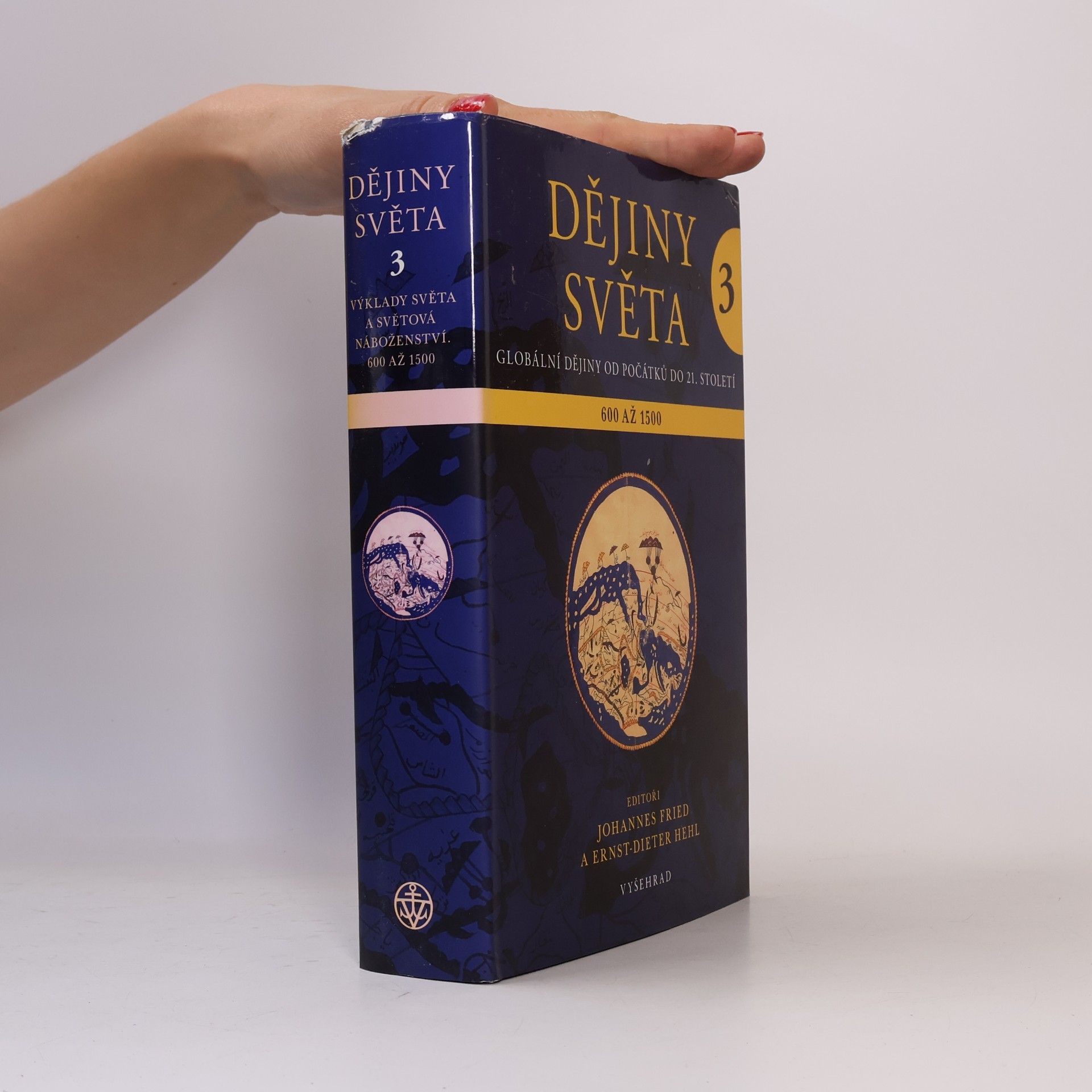 Johannes Fried Dějiny světa : globální dějiny od počátků do 21. století. 3.díl, Výklady světa a světová náboženství 600 - 1500