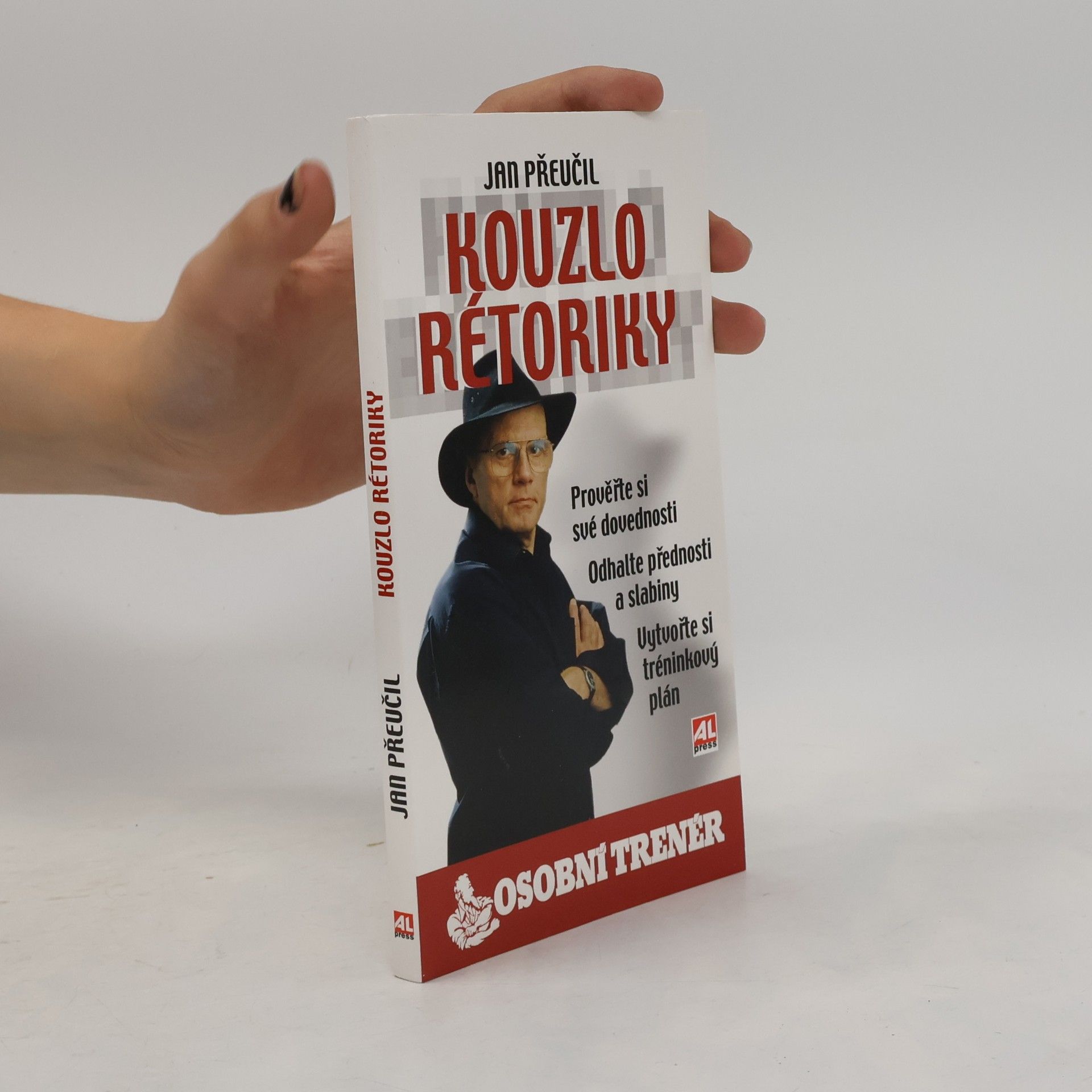 Jan Přeučil Kouzlo rétoriky. Prověřte si své dovednosti, odhalte přednosti a slabiny, vytvořte si tréninkový plán