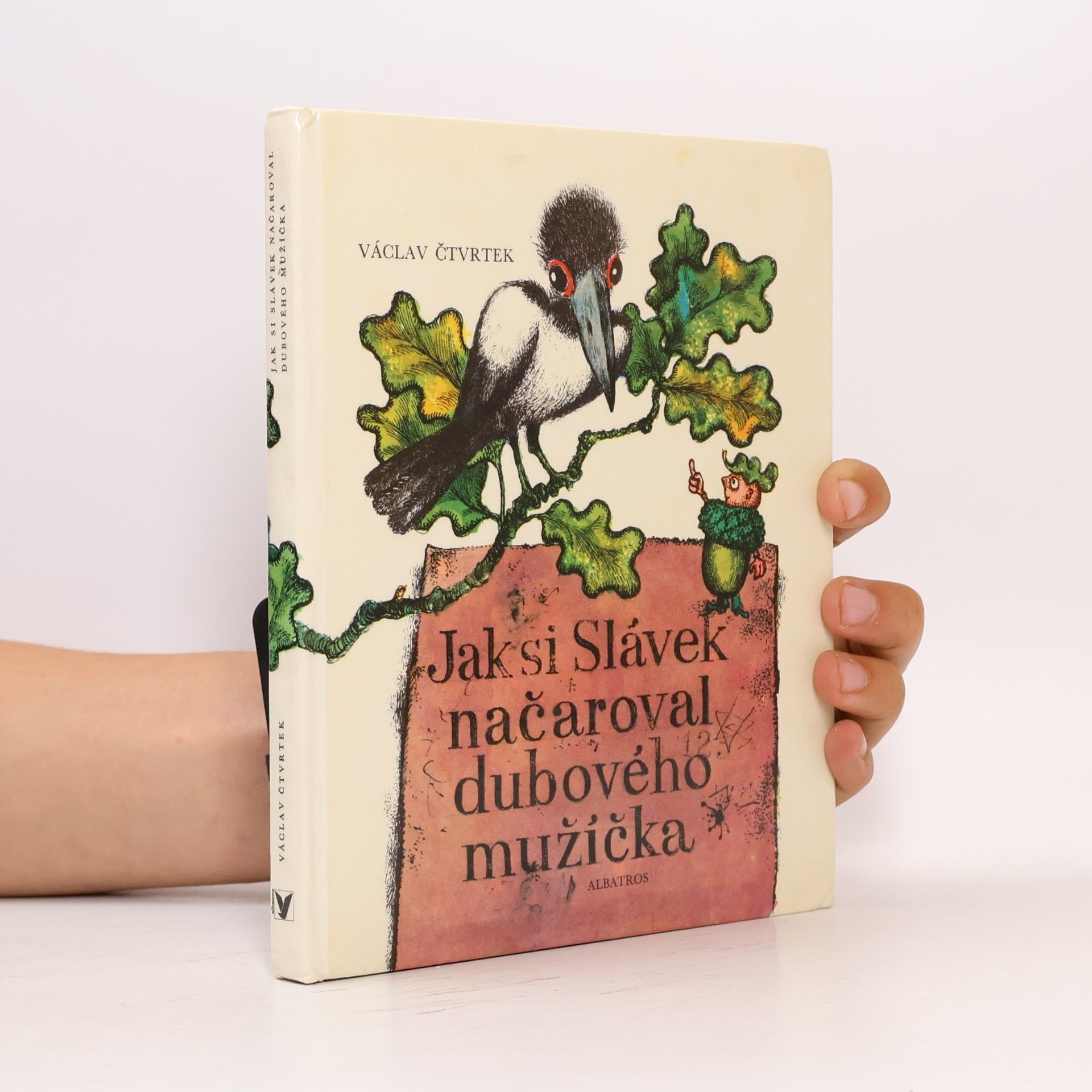 Václav Čtvrtek Jak si Slávek načaroval dubového mužíčka