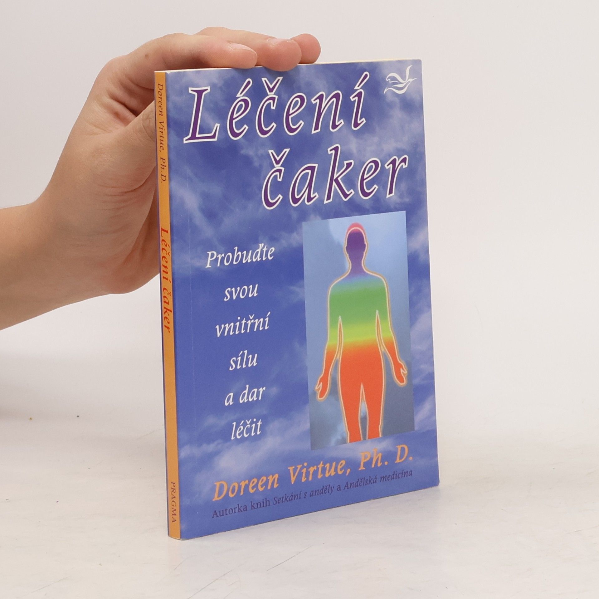 Doreen Virtue Léčení čaker : probuďte svou vnitřní sílu a dar léčit
