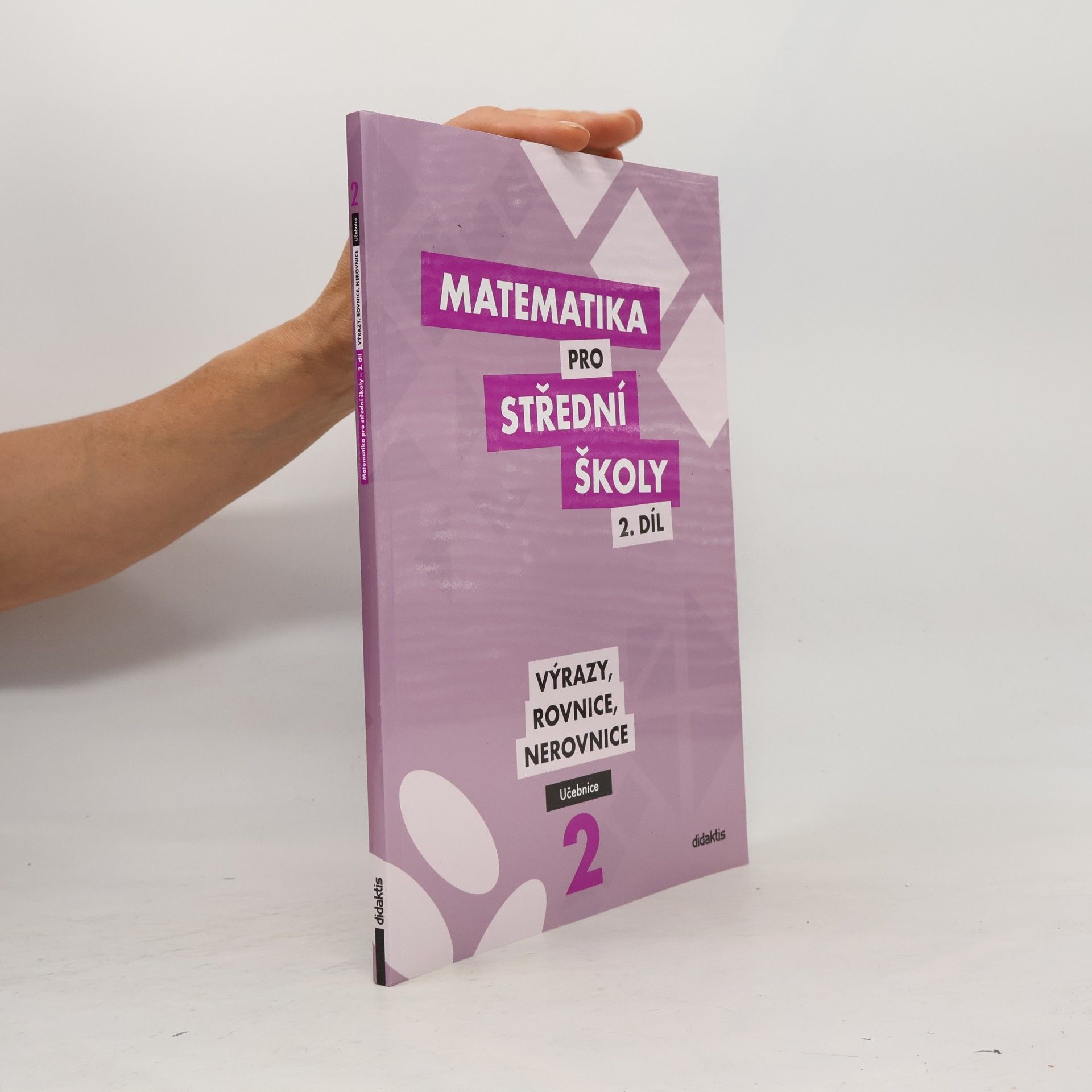 Various authors Matematika pro střední školy - 2. díl: Výrazy, rovnice, nerovnice