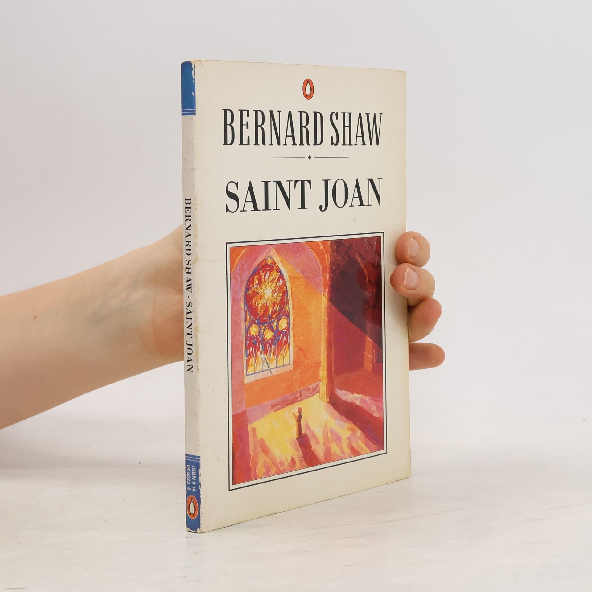 George Bernard Shaw Saint Joan: A Chronicle Play in Six Scenes and an Epilogue