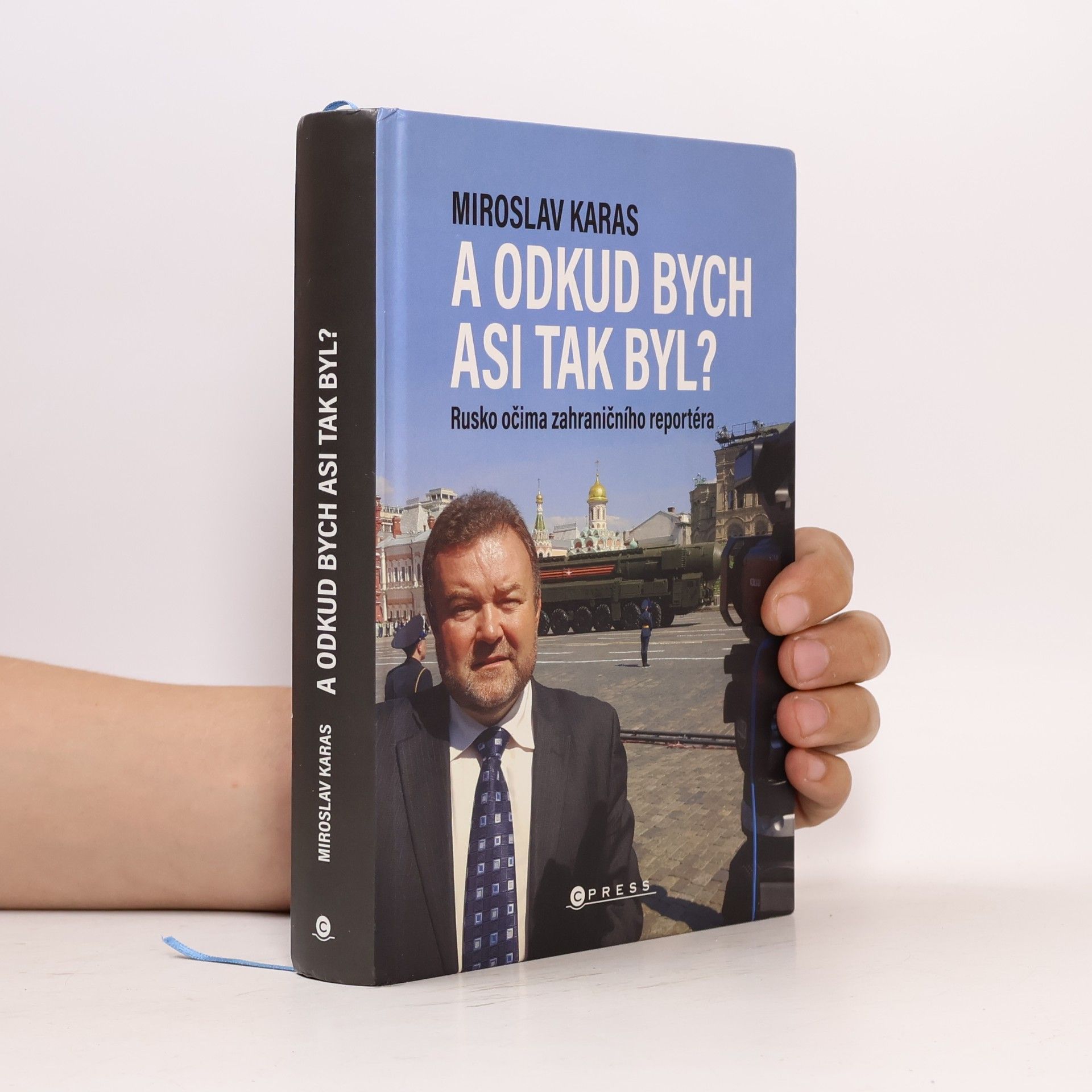 Miroslav Karas A odkud bych asi tak byl? Rusko očima zahraničního reportéra