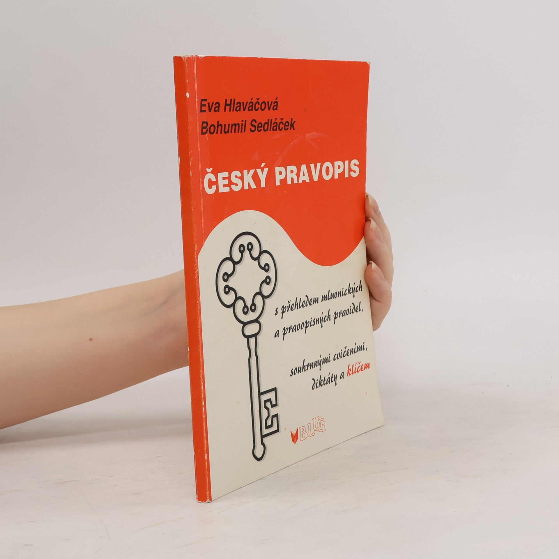 Eva Hlaváčová Český pravopis. S přehledem mluvnických a pravopisných pravidel, souhrnnými cvičeními, diktáty a klíčem