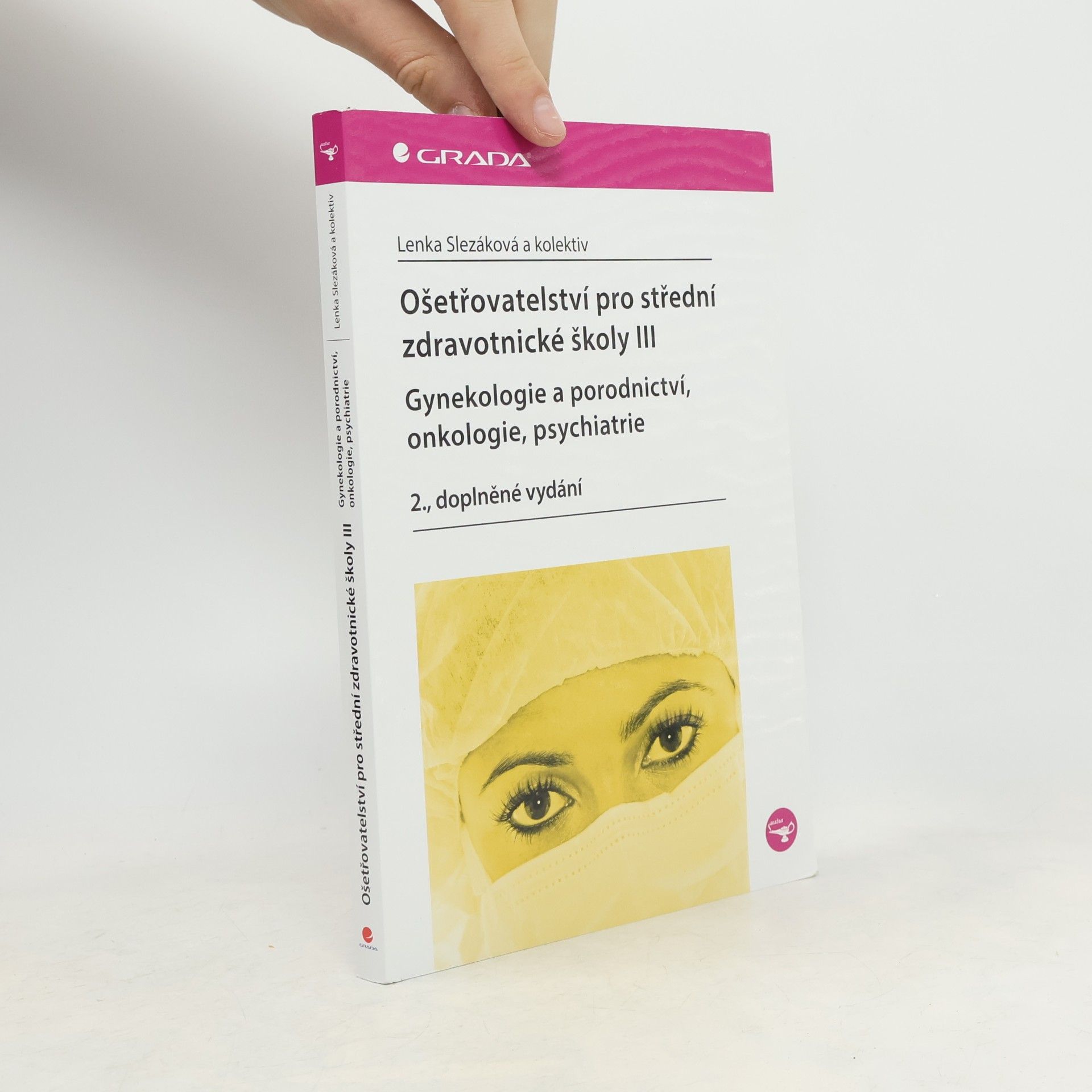Martina Andres Ošetřovatelství pro střední zdravotnické školy. III, Gynekologie a porodnictví, onkologie, psychiatrie