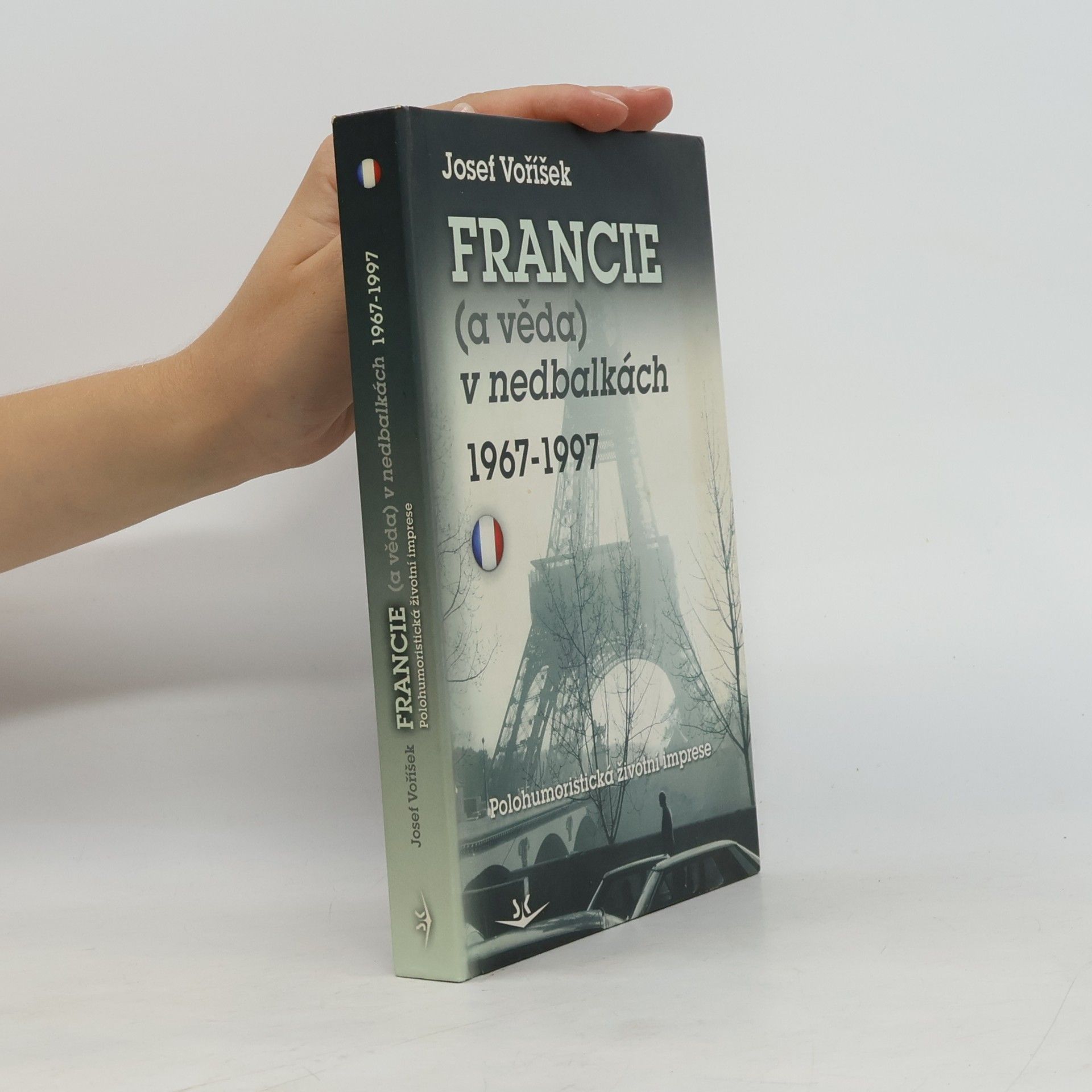 Josef Voříšek Francie (a věda) v nedbalkách 1967–1997