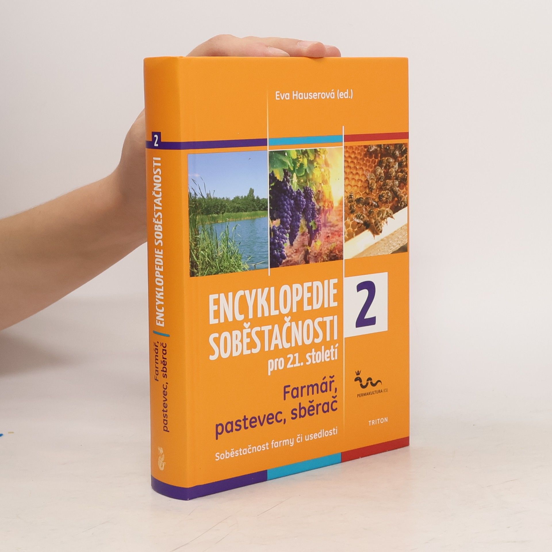 Eva Hauser Encyklopedie soběstačnosti pro 21. století : Farmář, pastevec, sběrač