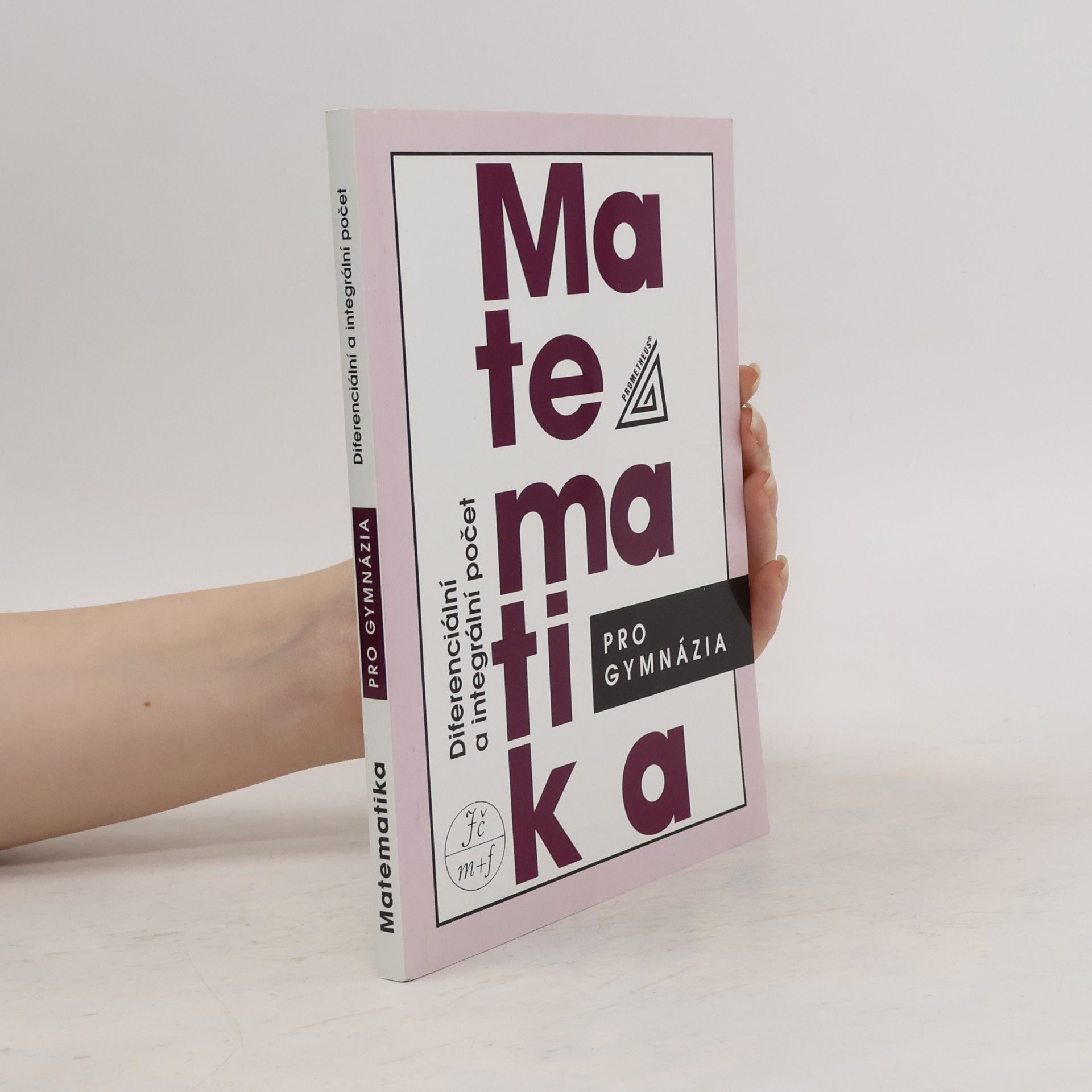 Josef Kubát Matematika pro gymnázia. Diferenciální a integrální počet