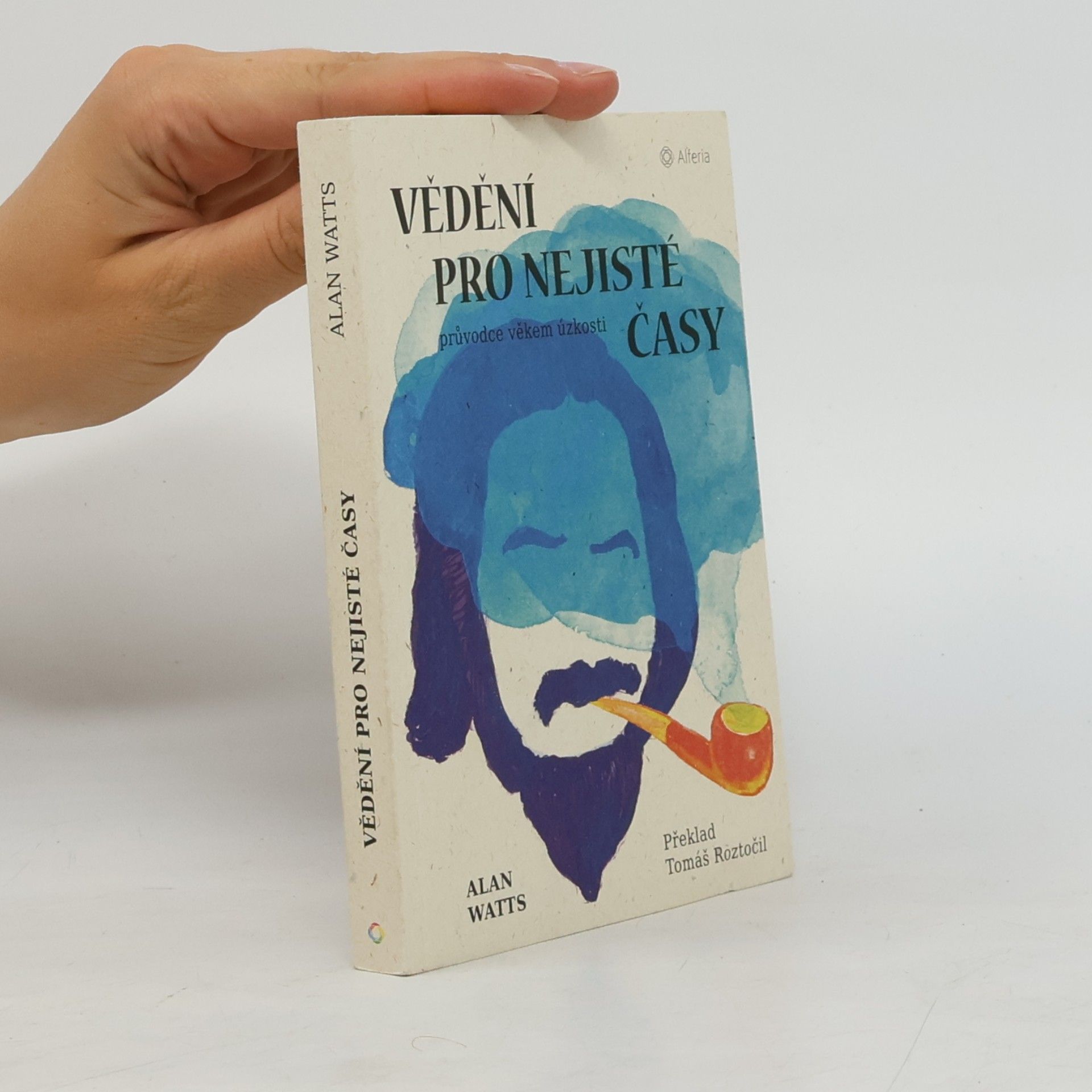 Alan Watts Vědění pro nejisté časy: průvodce věkem úzkosti