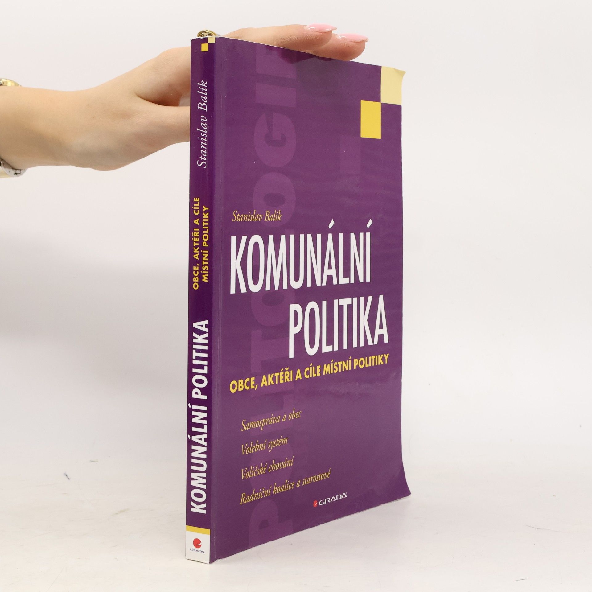 Stanislav Balík Komunální politika: Obce, aktéři a cíle místní politiky