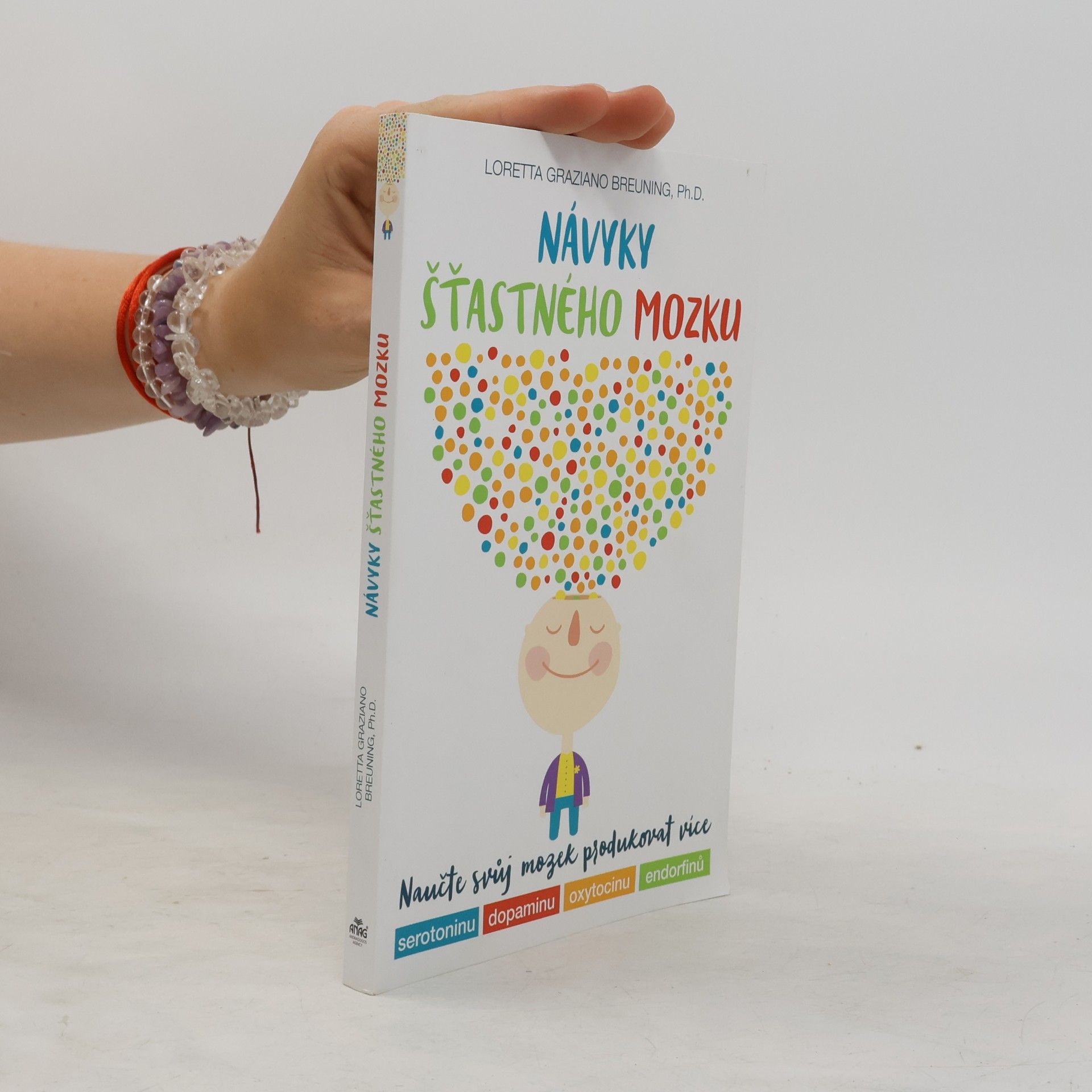 Loretta Graziano Breuning Návyky šťastného mozku : naučte svůj mozek produkovat více serotoninu, dopaminu, oxytocinu, endorfinů