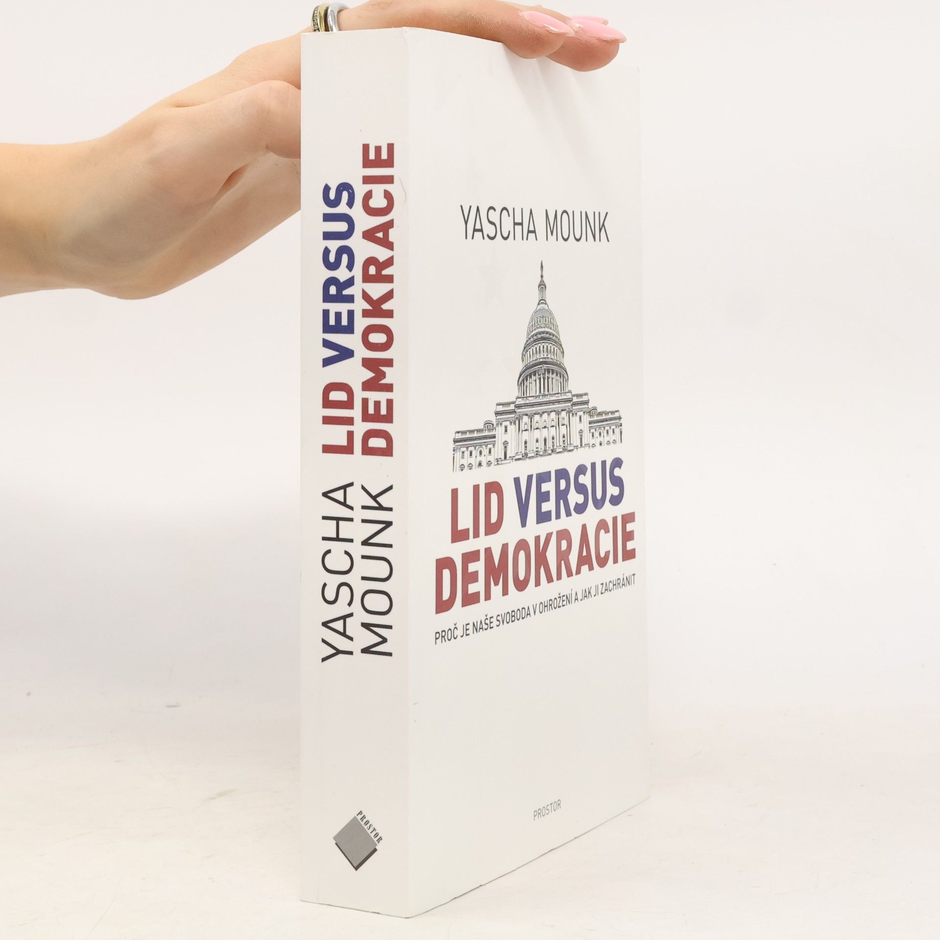 Yascha Mounk Lid versus demokracie: Proč je naše svoboda v ohrožení a jak ji zachránit
