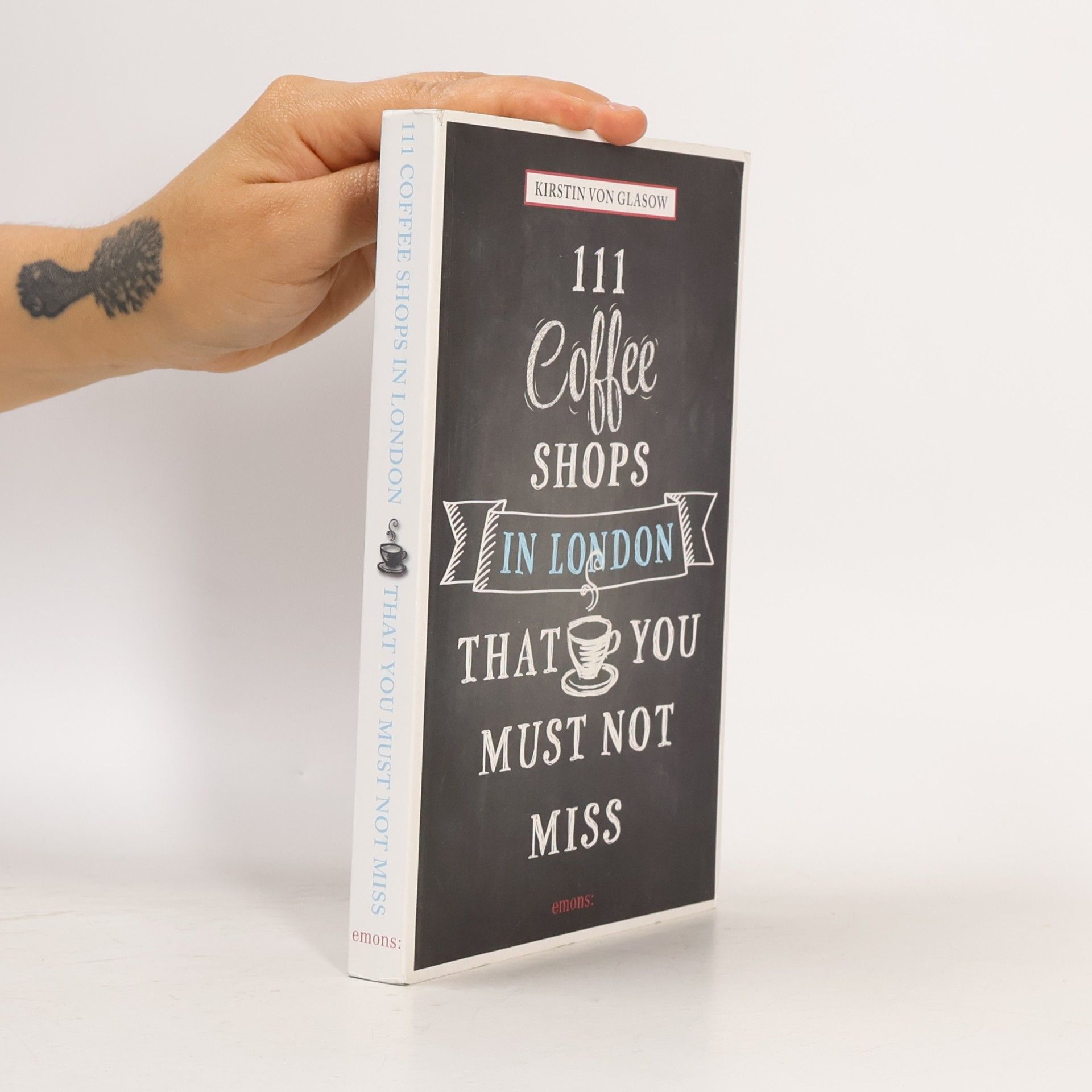 Kirstin von Glasow 111 coffee shops in London that you must not miss